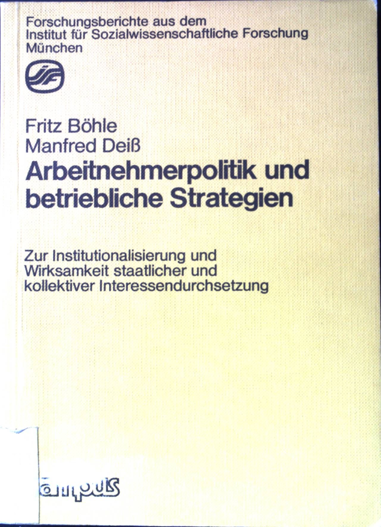 Arbeitnehmerpolitik und betriebliche Strategien: zur Institutionalisierung und Wirksamkeit staatlicher und kollektiver Interessendurchsetzung