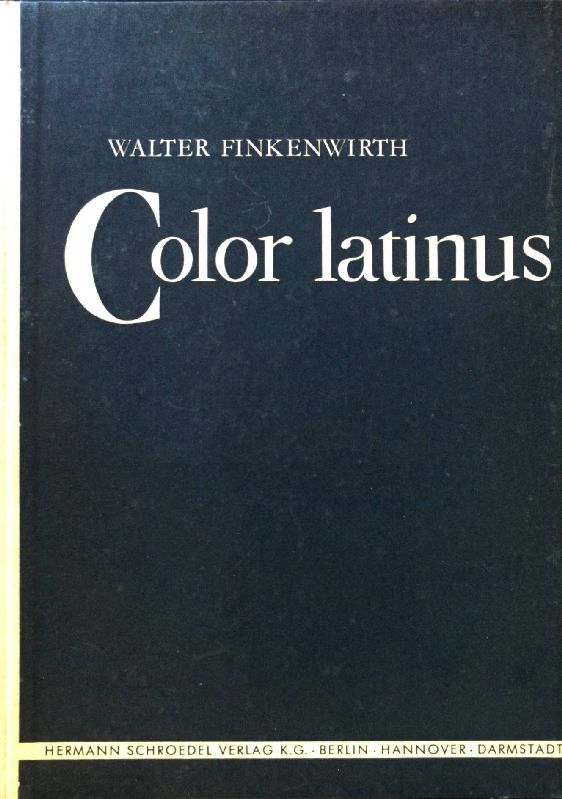 Color latinus : Eine Anleitung zum Übersetzen d. Lateins