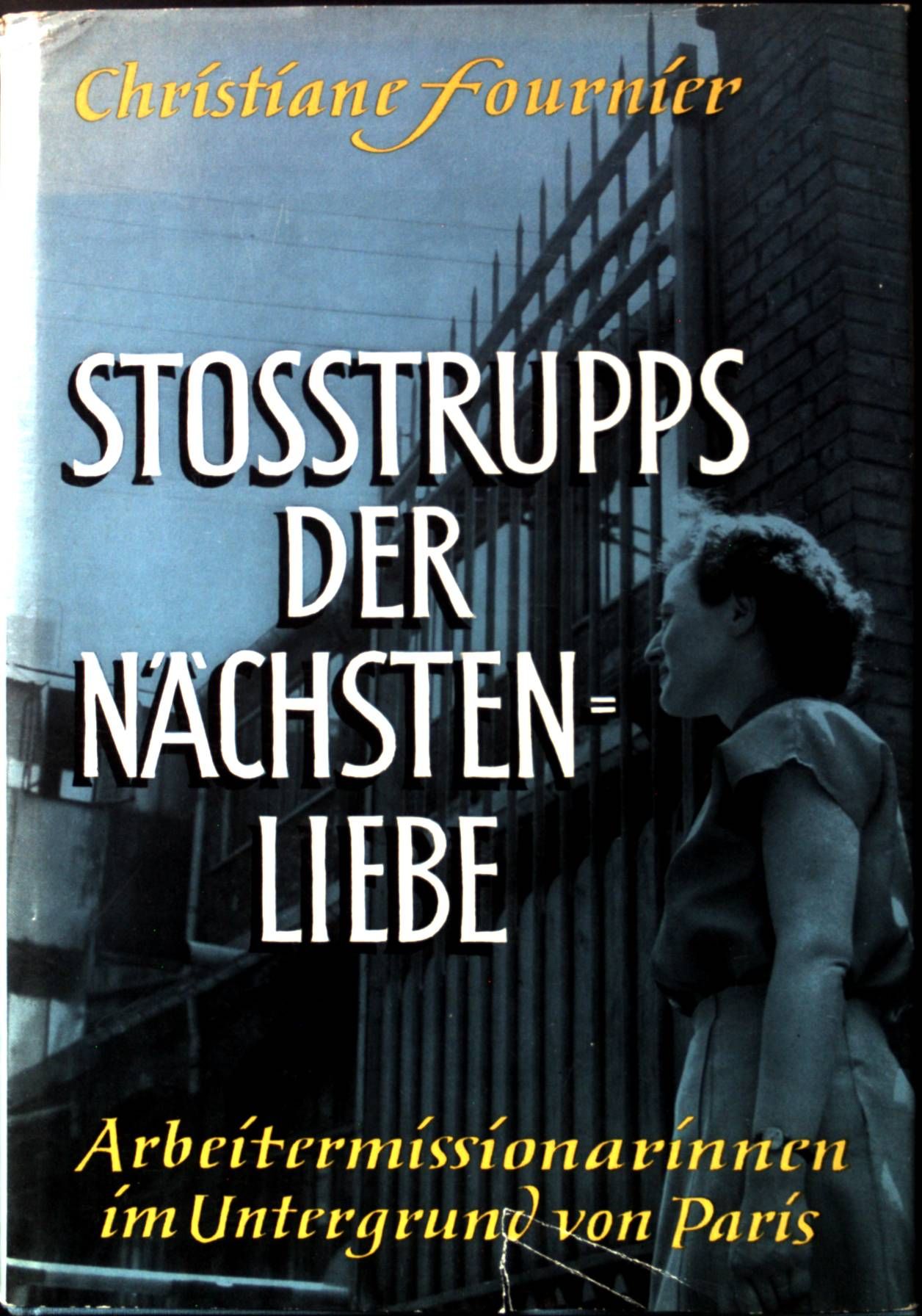 Stosstrupps der Nächstenliebe: Arbeitermissionarin im Untergund Paris