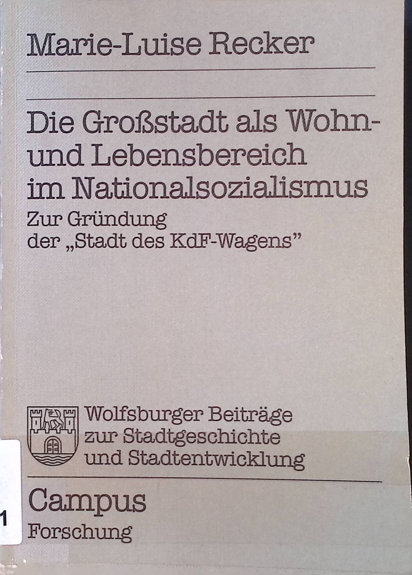Die Grossstadt als Wohn- und Lebensbereich im Nationalsozialismus : zur Gründung d. Stadt d. KdF-Wagens