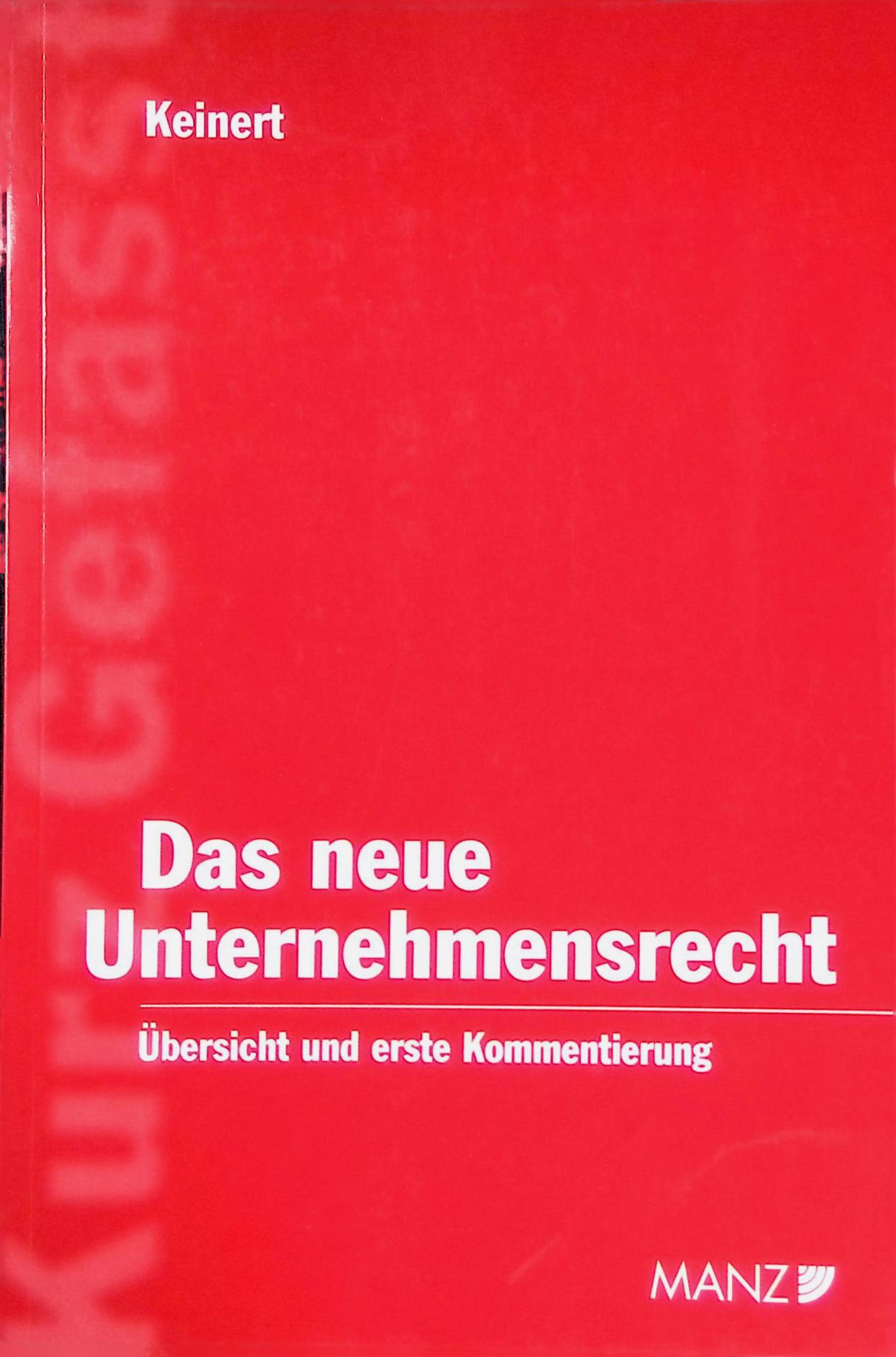 Das neue Unternehmensrecht : Übersicht für Studium und Praxis sowie systematische Darstellung