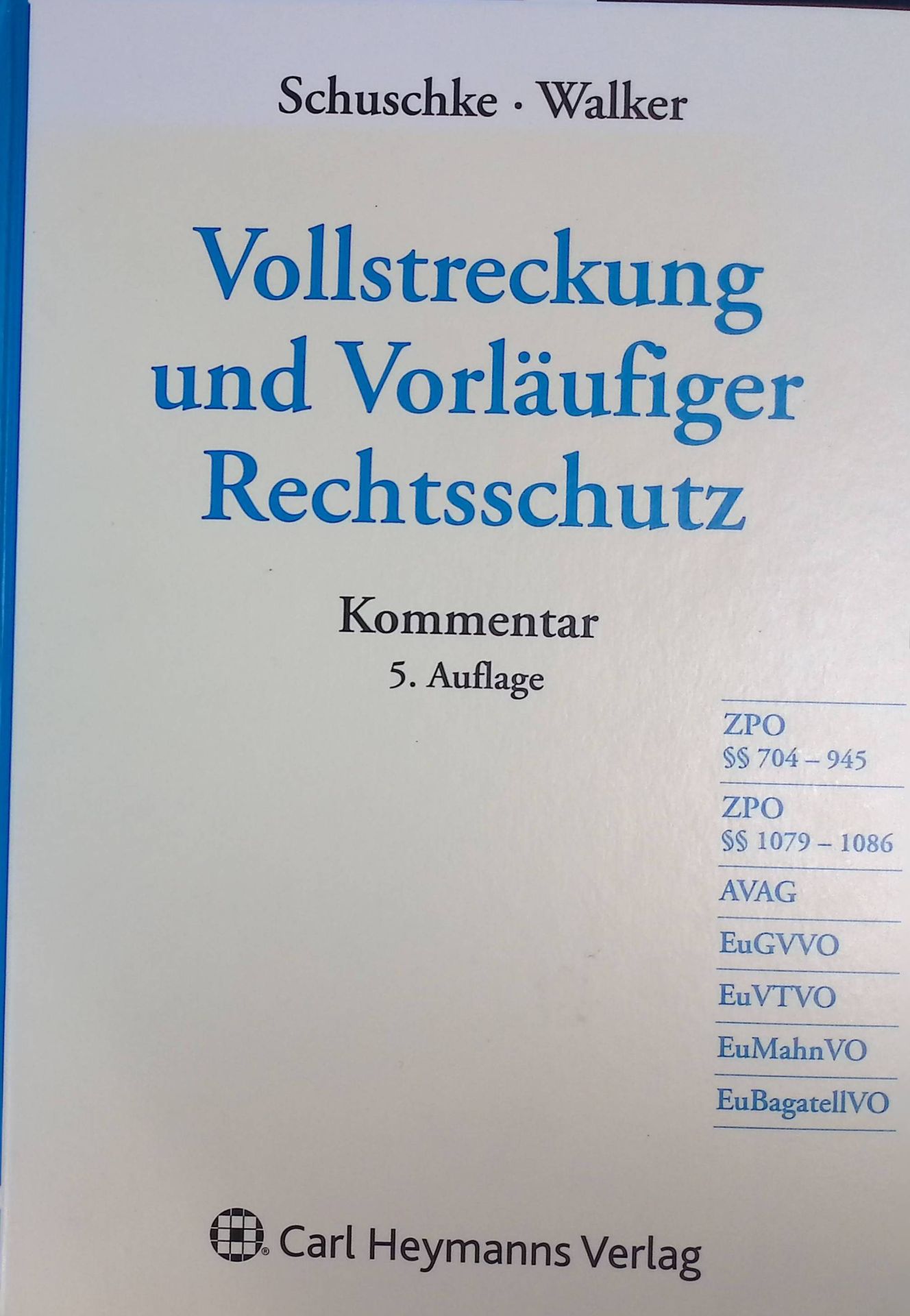 Vollstreckung und vorläufiger Rechtsschutz : nach dem achten und elften Buch der ZPO einschließlich der europarechtlichen Regelungen