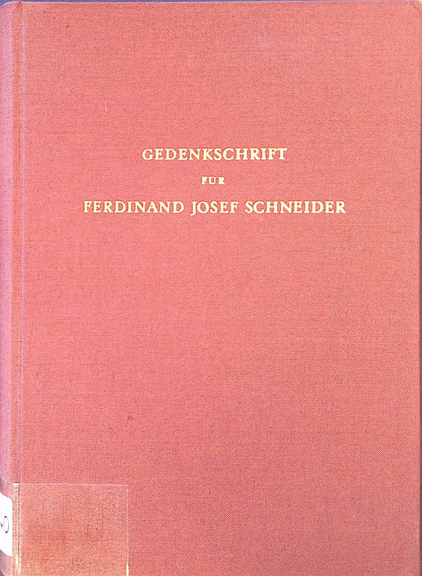 Gedenkschrift für Ferdinand Josef Schneider (1879 - 1954)