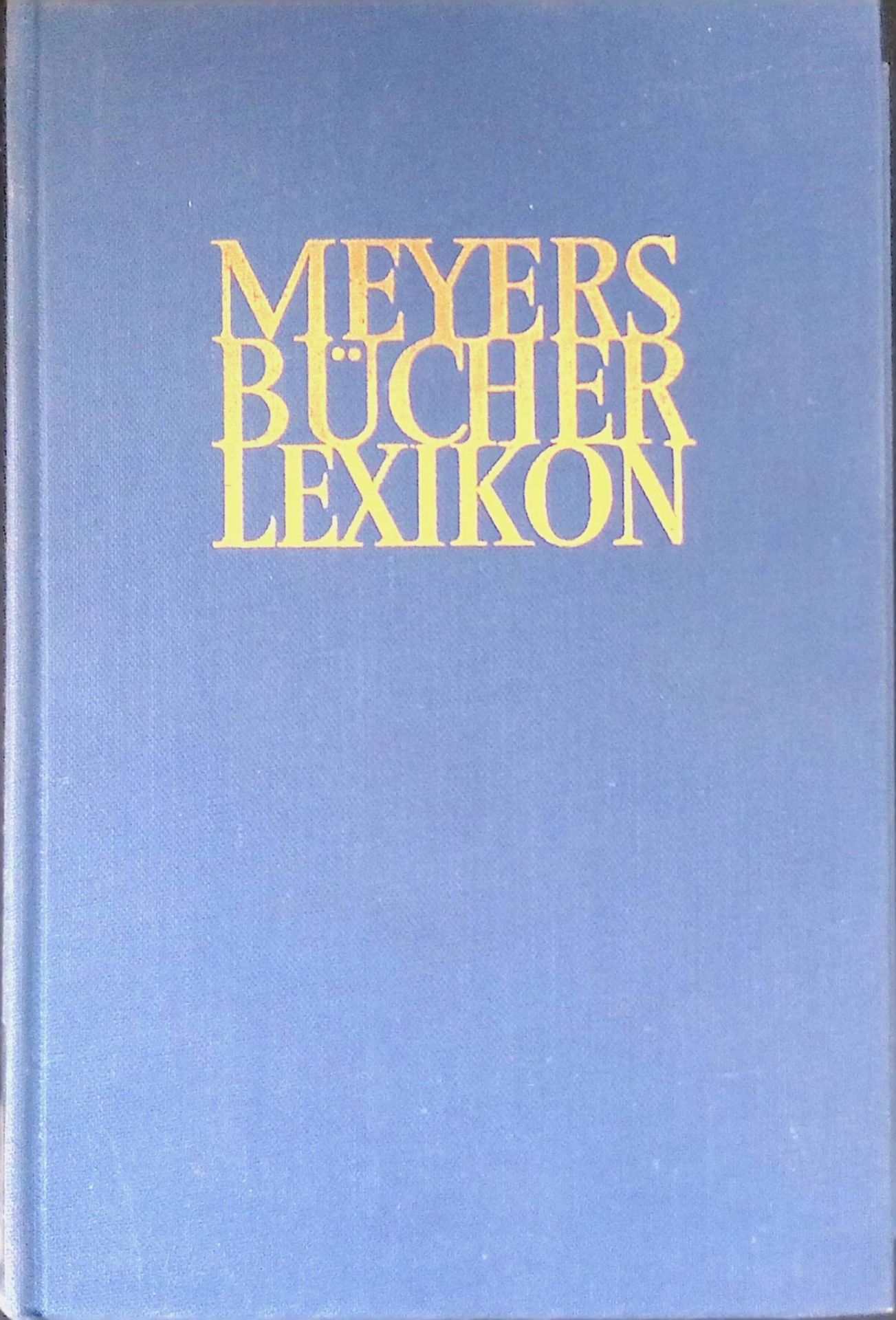 Meyers Bücherlexikon : 60000 Bücher, nach Lexikon Stichwörtern geordnet