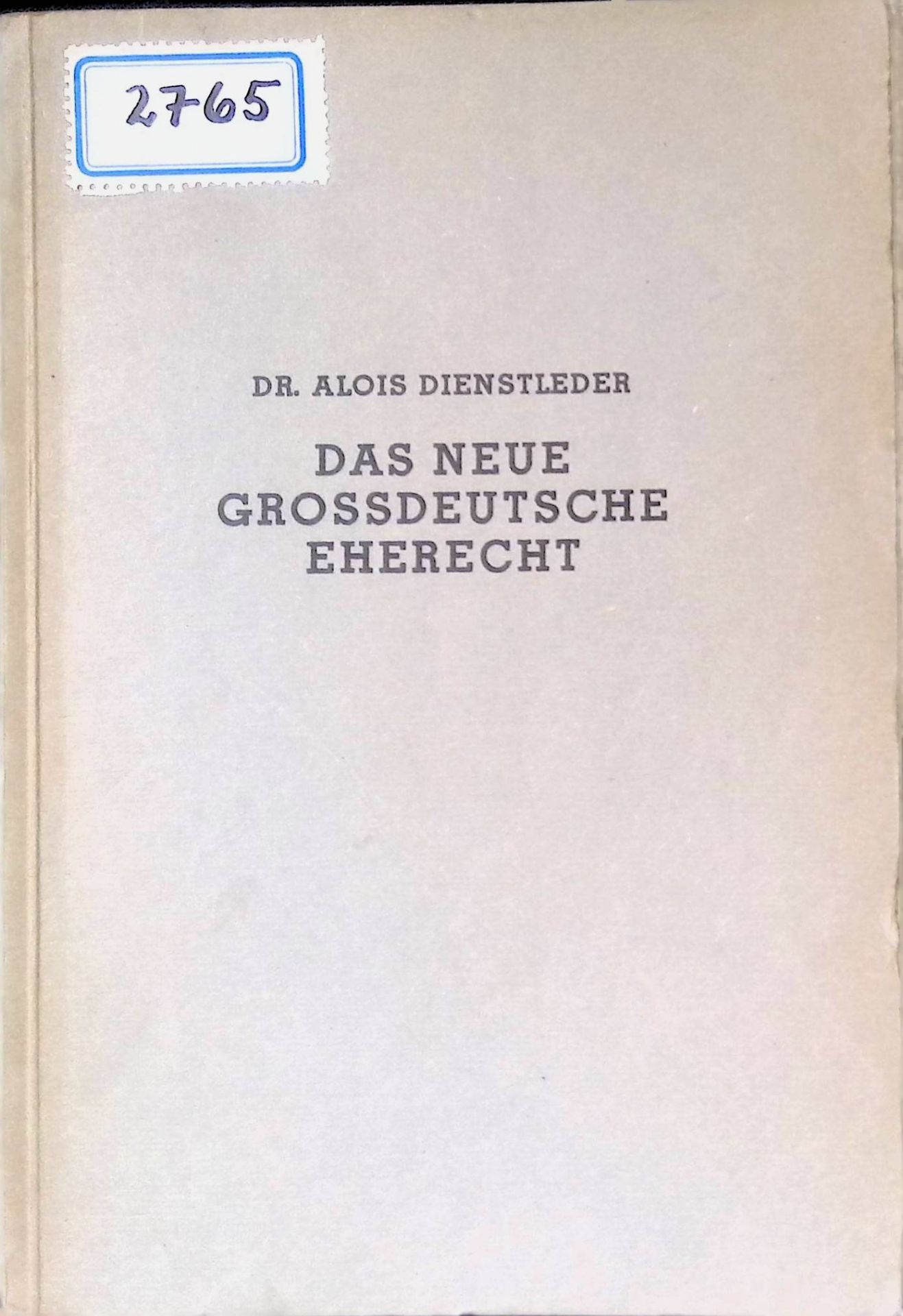 Das neue großdeutsche Eherecht samt Durchführungsverordng u. Personenstandgesetz f. d. Land Österreich