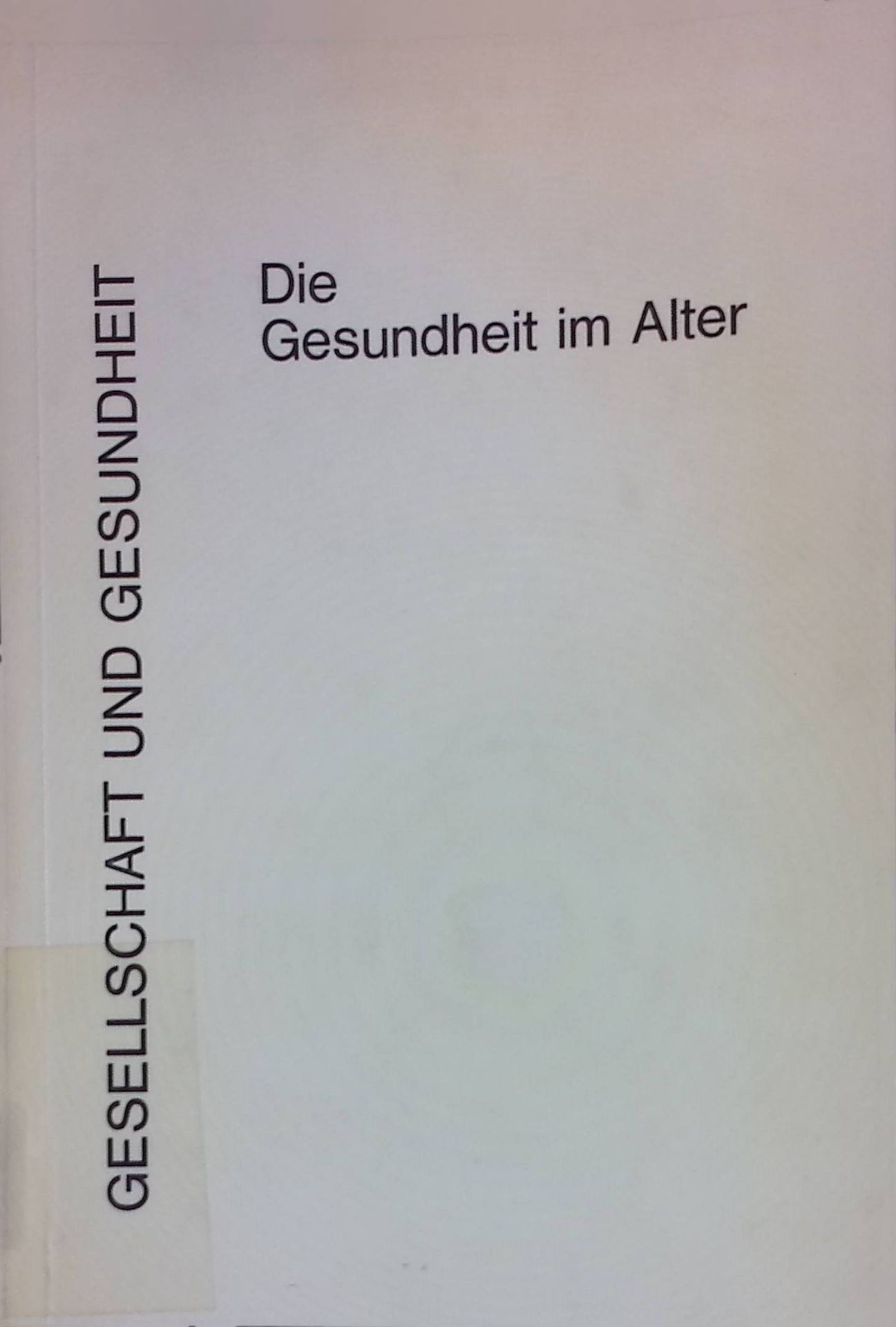 Die psychischen Gesundheitsprobleme im höheren Lebensalter -in: Die Gesundheit im Alter - Untersuchungen u. Erkenntnisse
