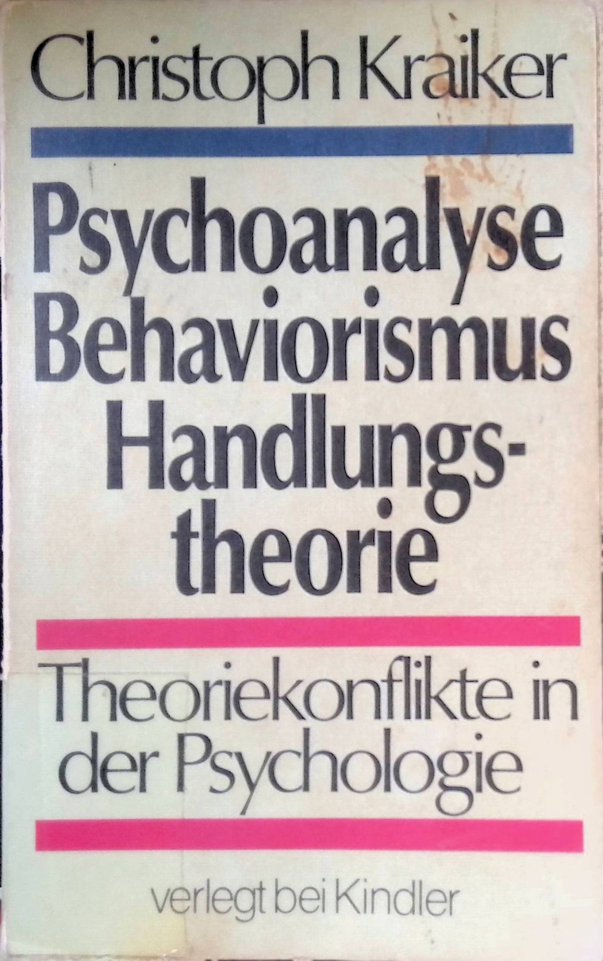 Psychoanalyse, Behaviorismus, Handlungstheorie : Theoriekonflikte in d. Psychologie