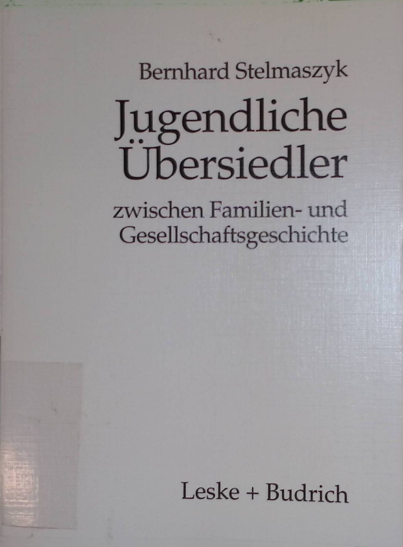 Jugendliche Übersiedler: Zwischen Familien- und Gesellschaftsgeschichte