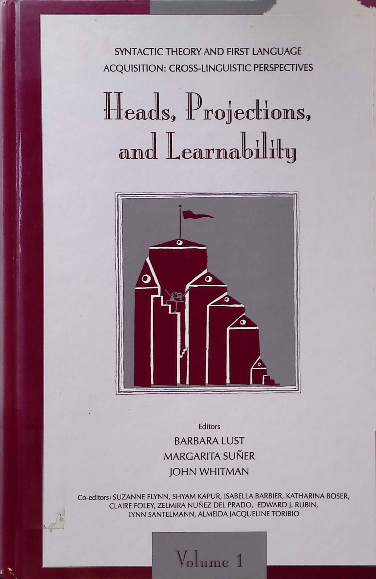 Syntactic Theory and First Language Acquisition: Cross-linguistic Perspectives -- Volume 1: Heads, Projections, and Learnability