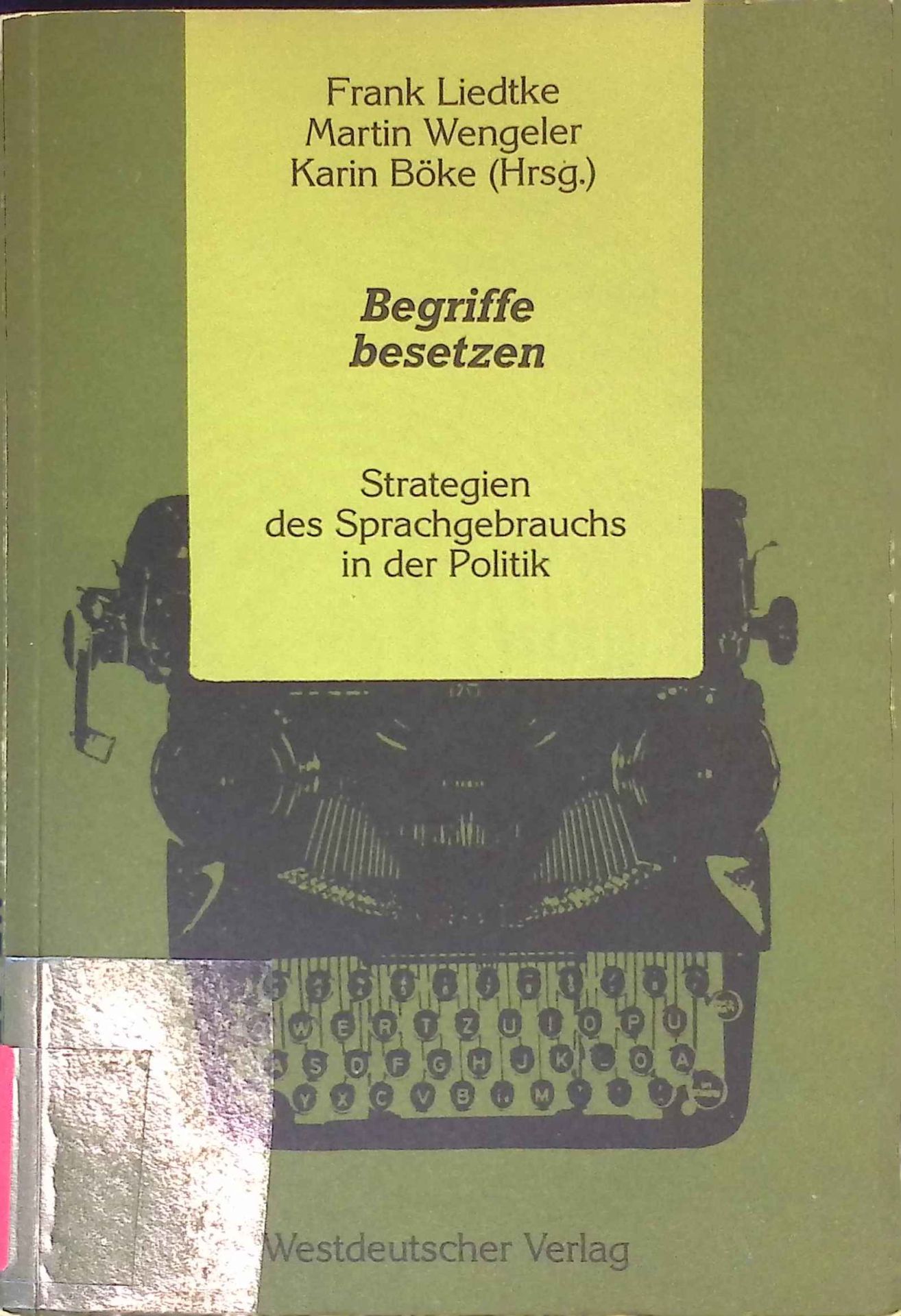 Begriffe besetzen: Strategien des Sprachgebrauchs in der Politik
