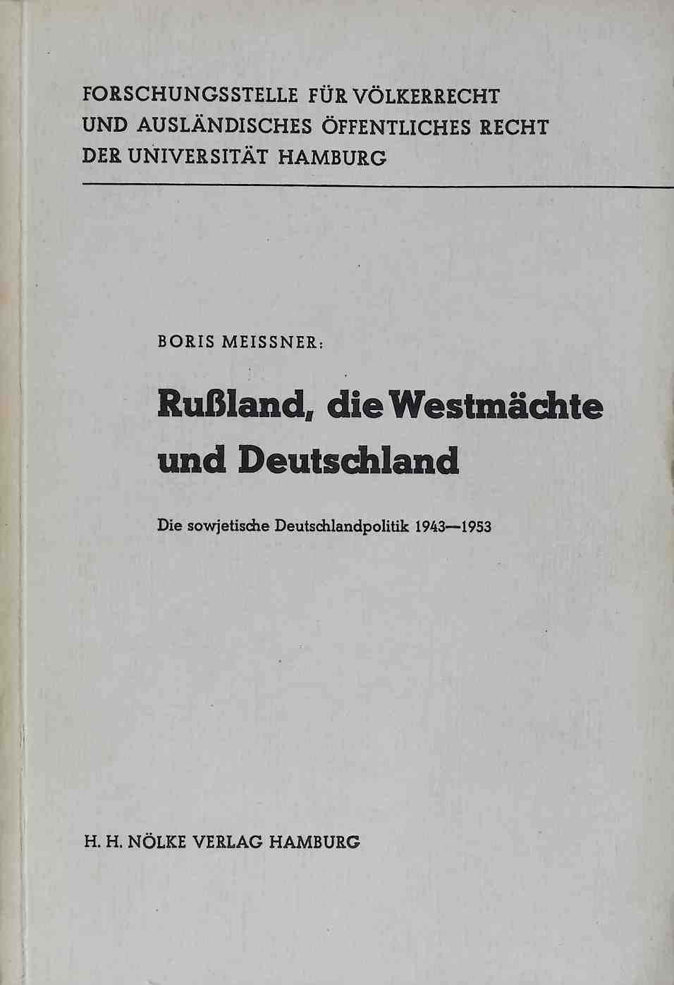 Russland, die Westmächte und Deutschland : Die sowjet. Deutschlandpolitik 1943 - 1953