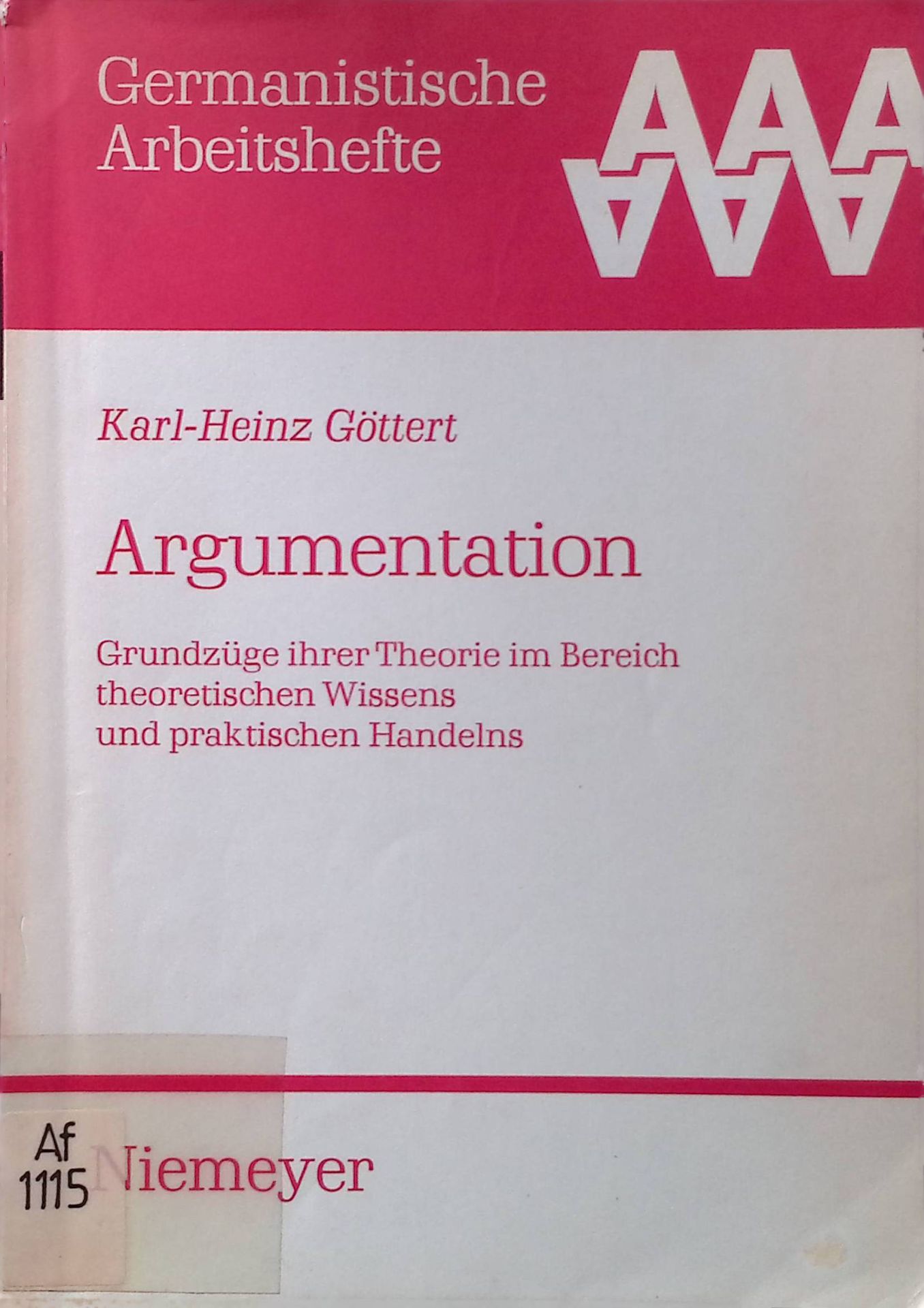 Argumentation : Grundzüge ihrer Theorie im Bereich theoret. Wissens u. prakt. Handelns