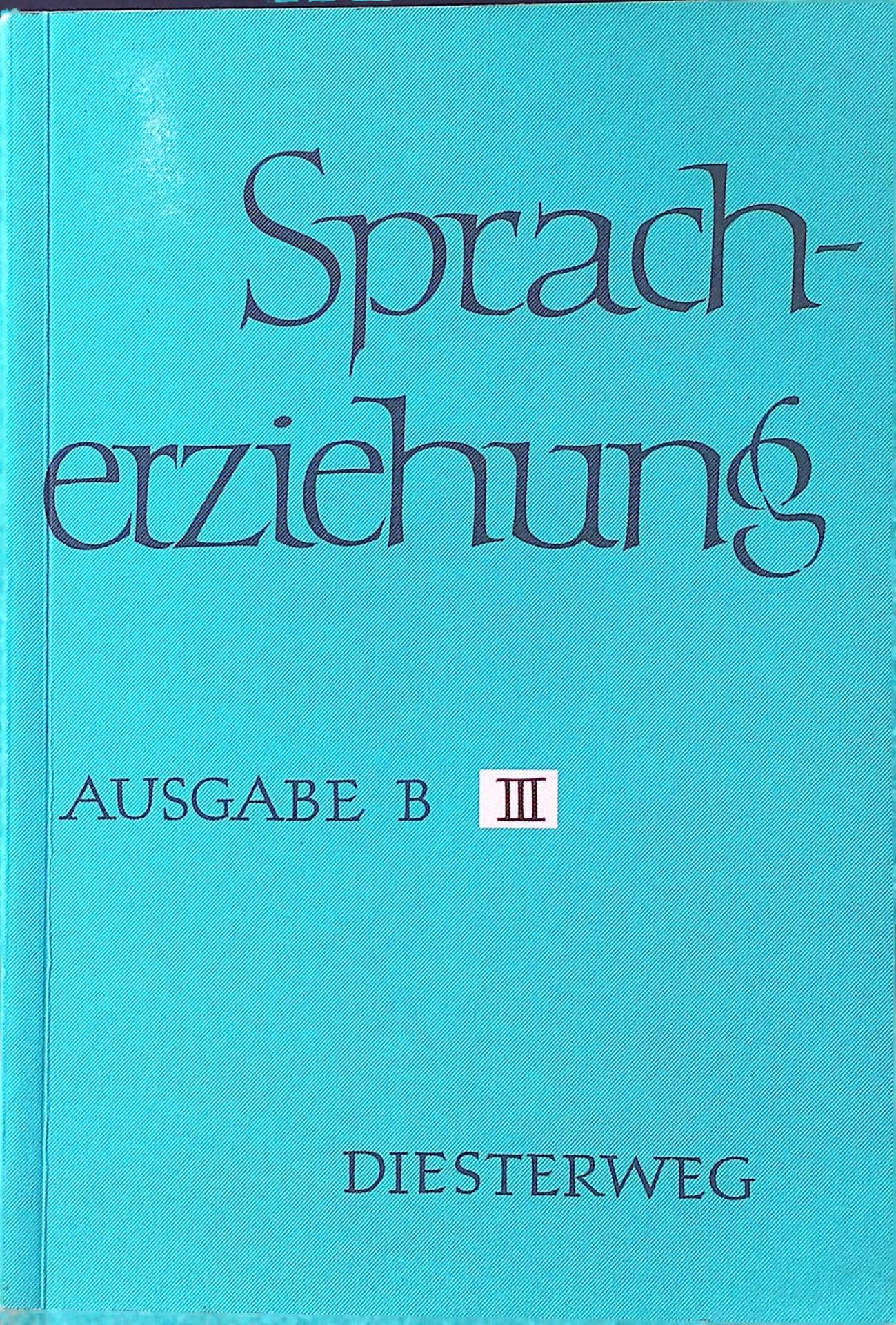 Spracherziehung - Ein Arbeitsbuch für den Deutschunterricht an Realschulen - Ausg. B. Heft 3