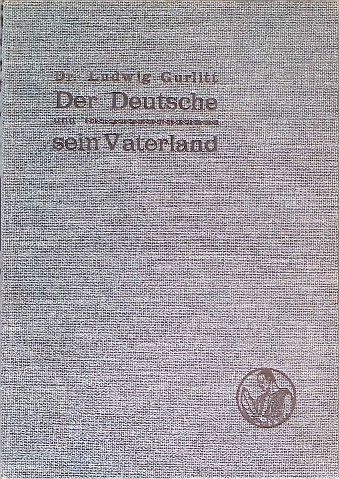 Der Deutsche und sein Vaterland : Politisch-pädagogische Betrachtungen e. Modernen