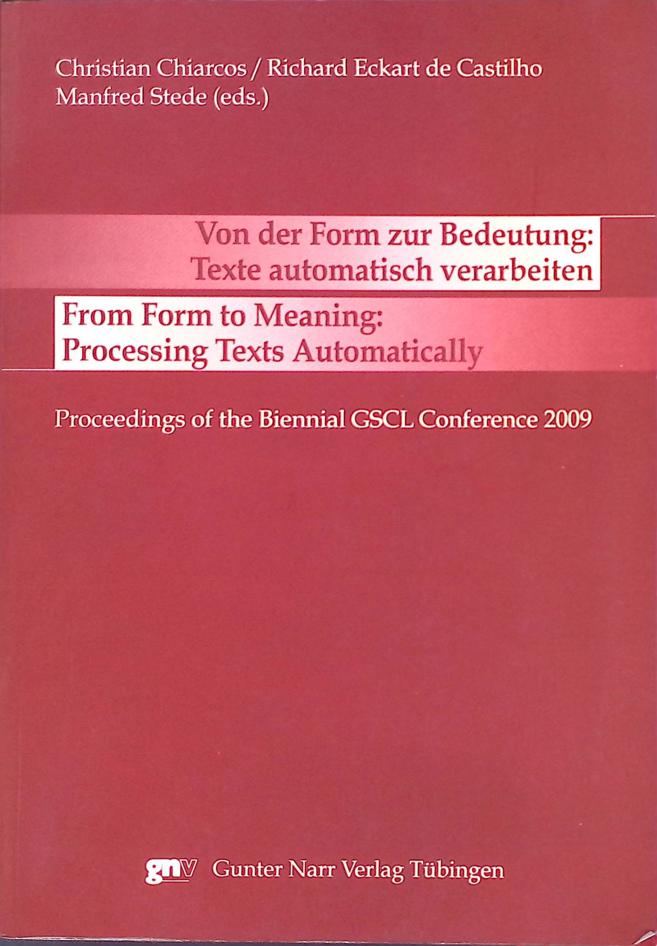 Von der Form zur Bedeutung: Texte automatisch verarbeiten/From form to meaning: processing texts automatically : proceedings of the biennial GSCL conference 2009