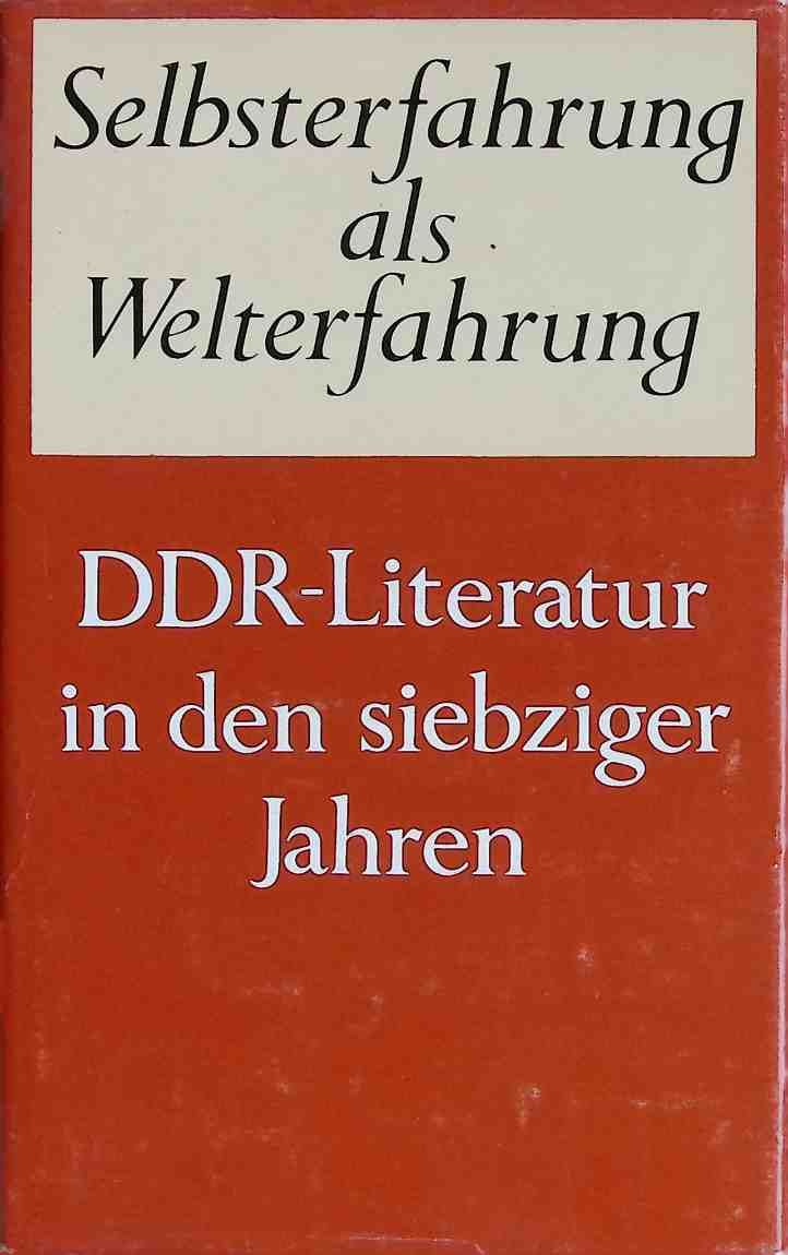 Selbsterfahrung als Welterfahrung : DDR-Literatur in d. 70er Jahren