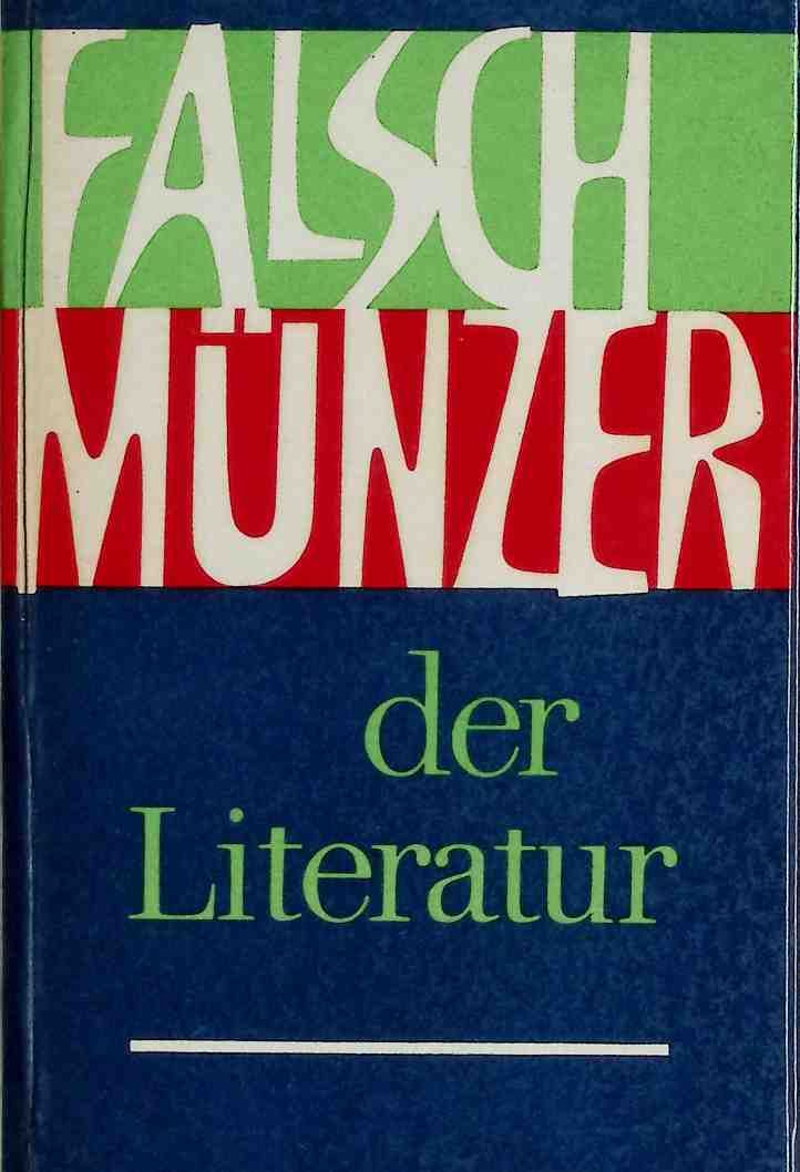 Falschmünzer der Literatur : Zur Kritik bürgerl. u. revisionist. Literaturanschauungen