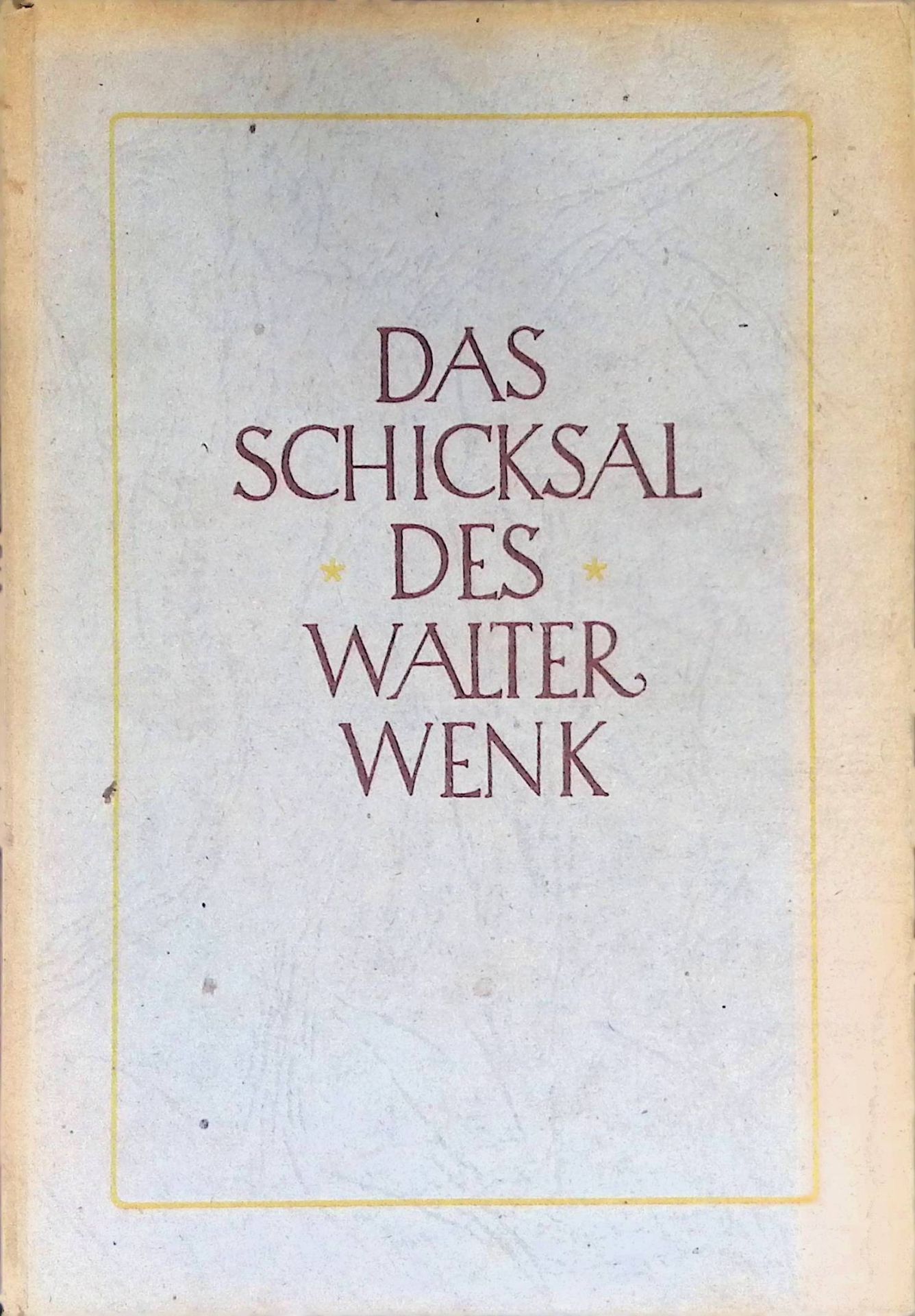 Das Schicksal des Walter Wenk : Roman aus der Gegenwart