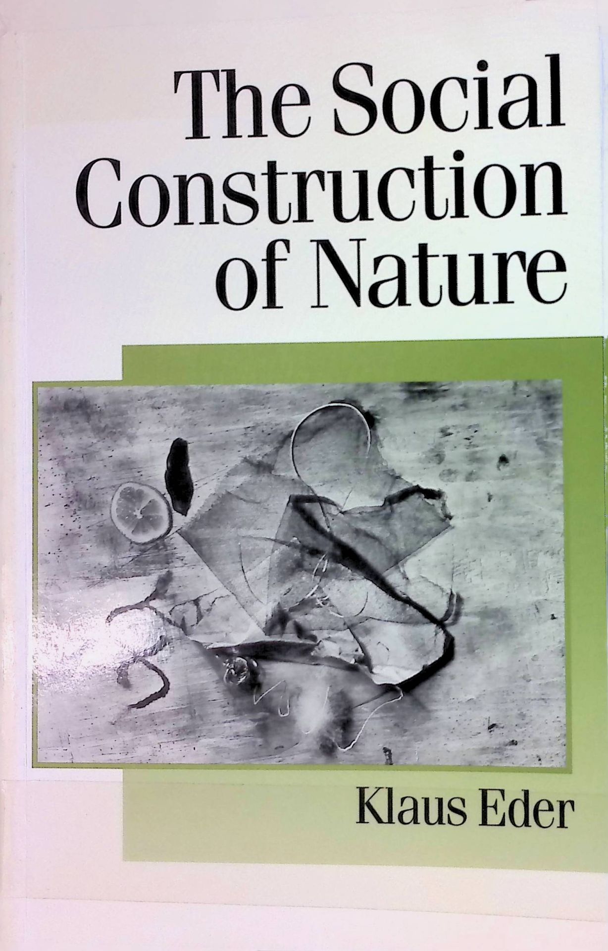 The Social Construction of Nature: A Sociology of Ecological Enlightenment