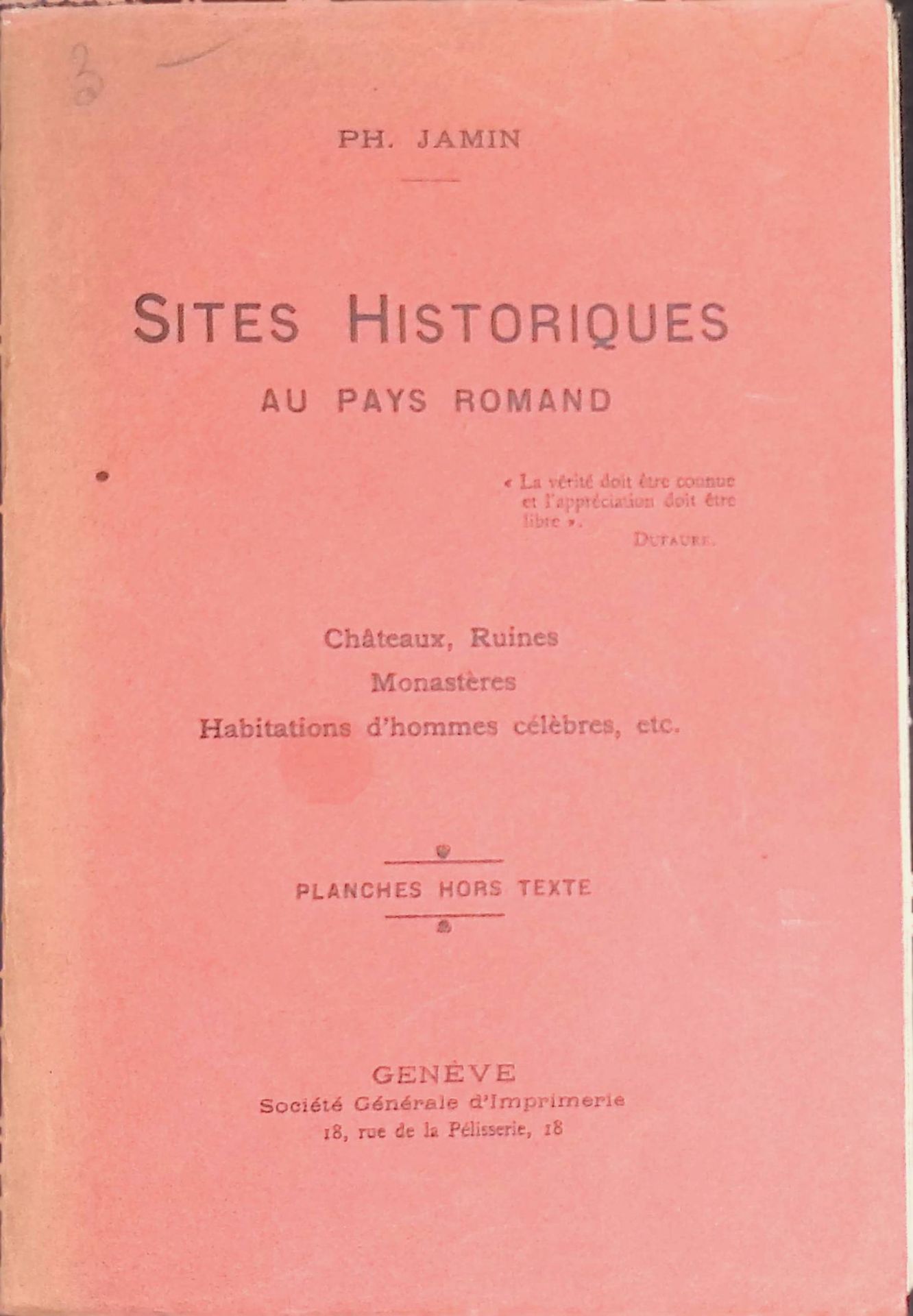 Sites Historiques au Pays Romand: Chateaux, Ruines, Monastères, Habitations d'hommes célèbres etc