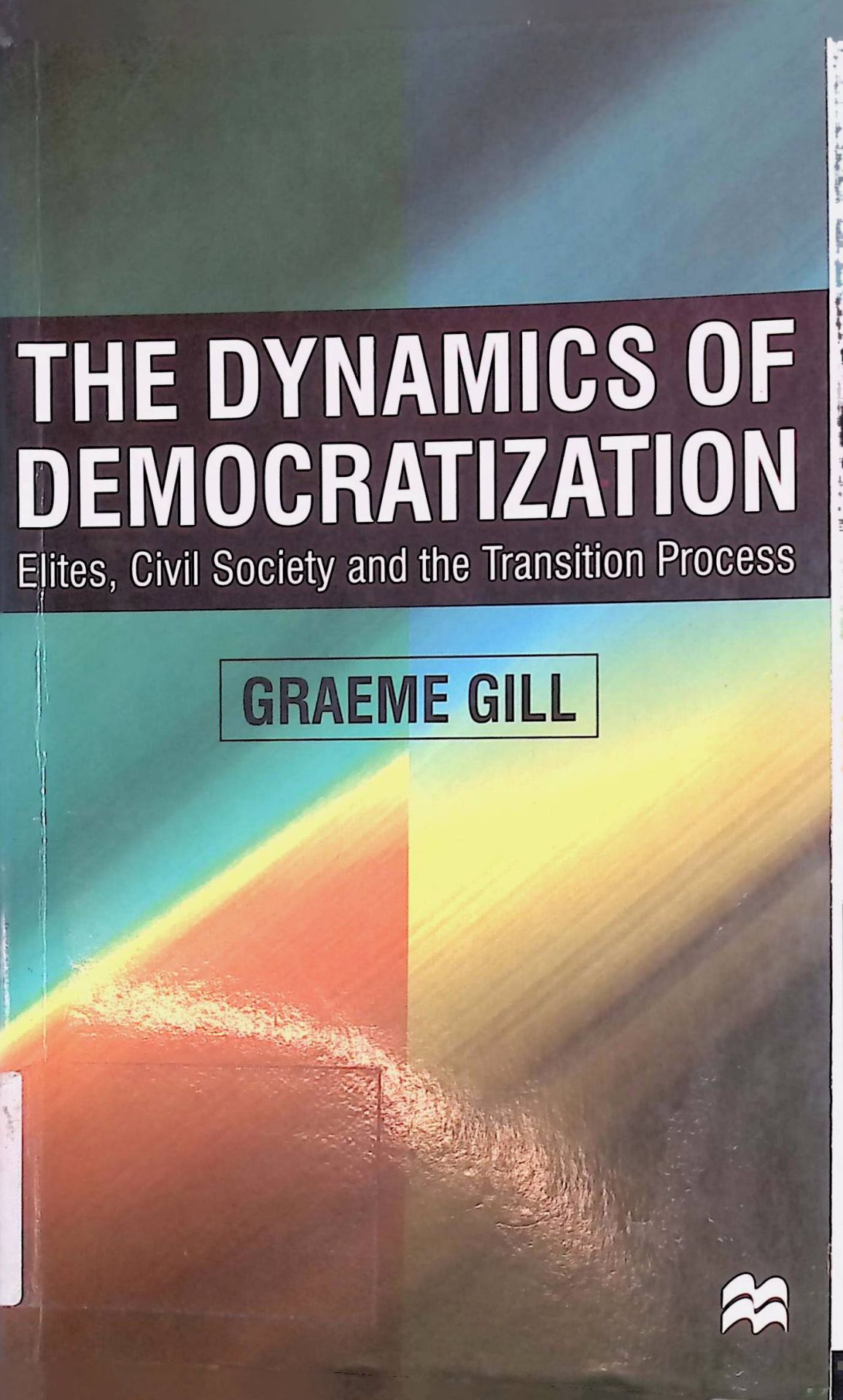 The Dynamics of Democratization: Elites, Civil Society and the Transition Process