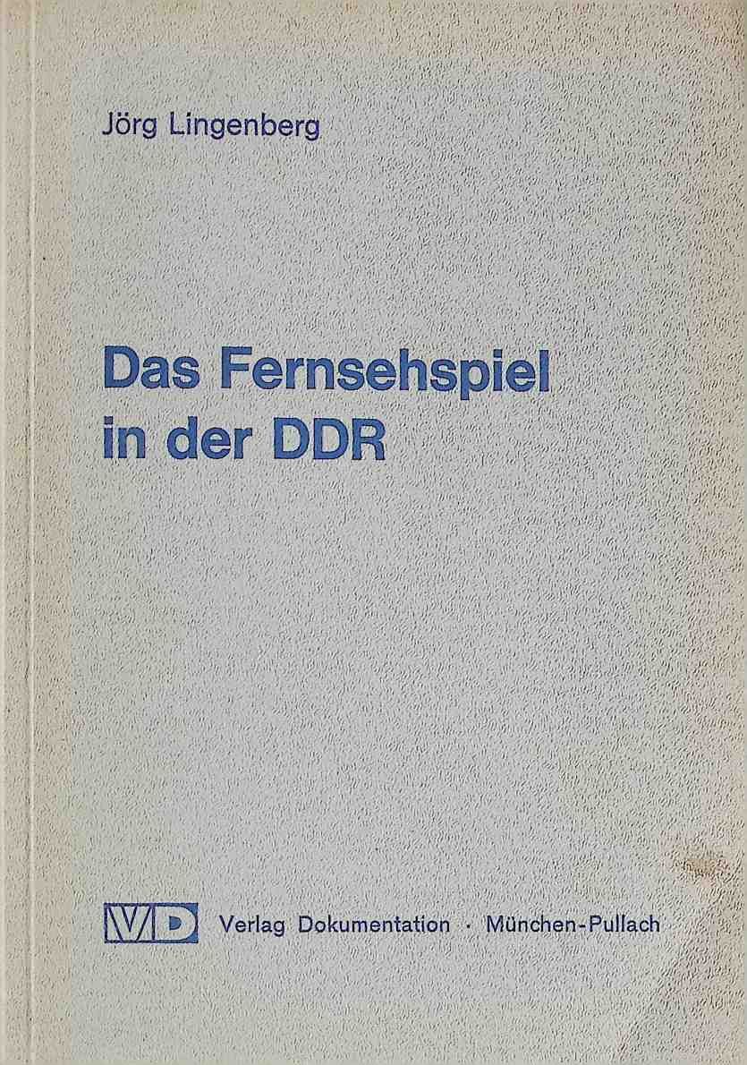 Das Fernsehspiel in der DDR : Ein Beitr. z. Erforschung künstler. Formen marxist.-leninist. Publizistik