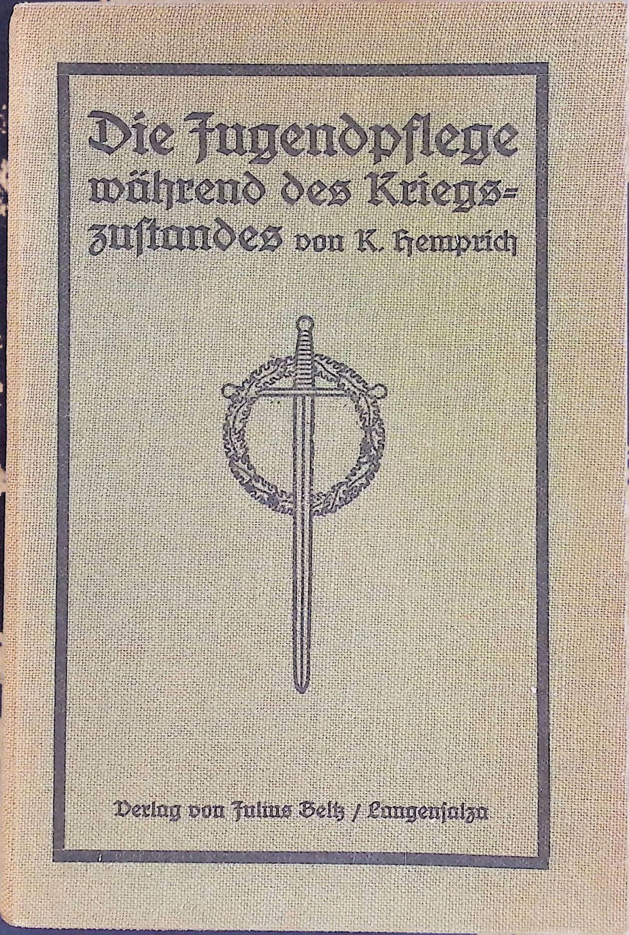Die Jugendpflege während des Kriegszustandes : Stoffe u. Darbietungen f. d. Jugendkompagnien u. d. Kriegsjugendabende, sowie f. Volks- u. Familienabende