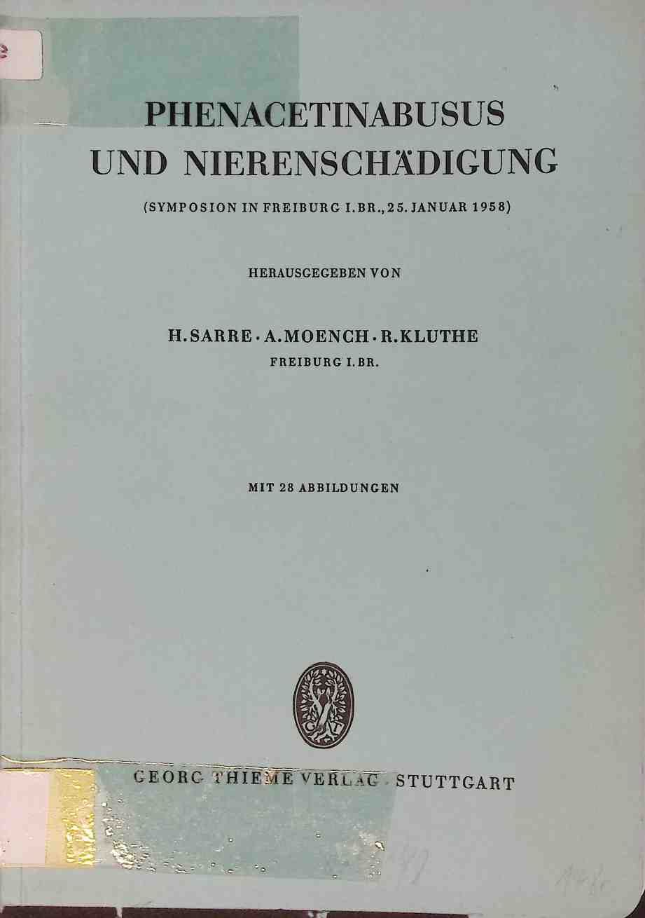 Phenacetinabusus und Nierenschädigung : (Symposion in Freiburg i. Br., 25. Januar 1958)