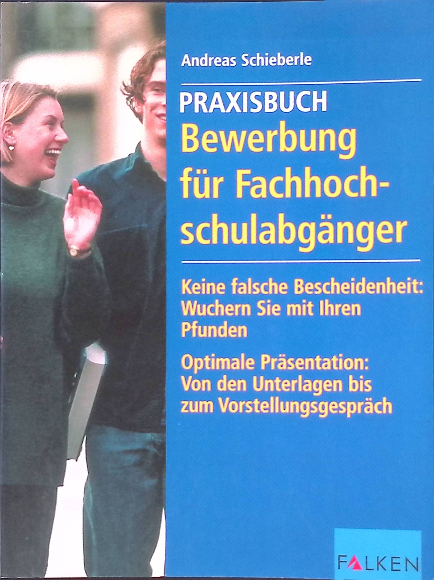 Bewerbung für Fachhochschulabgänger : keine falsche Bescheidenheit: Wuchern Sie mit Ihren Pfunden - optimale Präsentation: Von den Unterlagen bis zum Vorstellungsgespräch