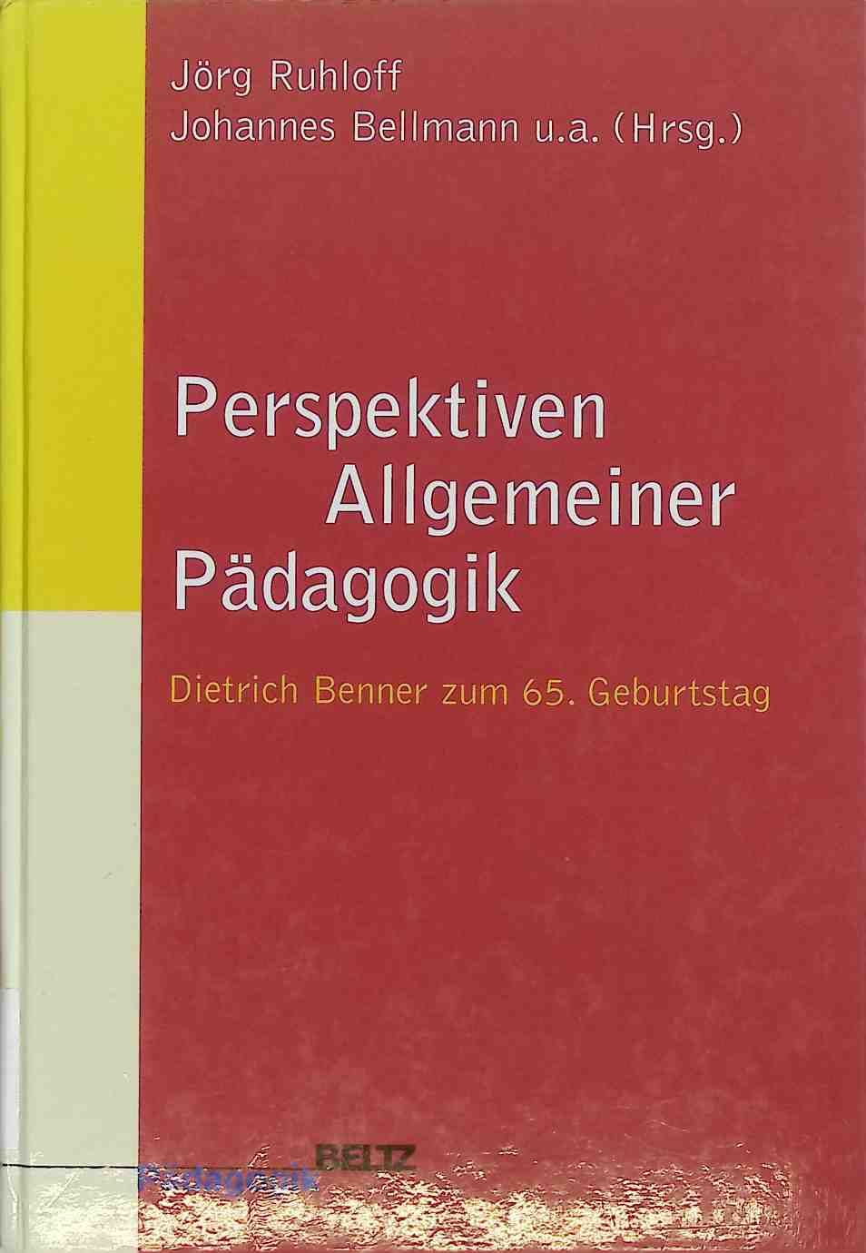 Perspektiven allgemeiner Pädagogik : Dietrich Benner zum 65. Geburtstag