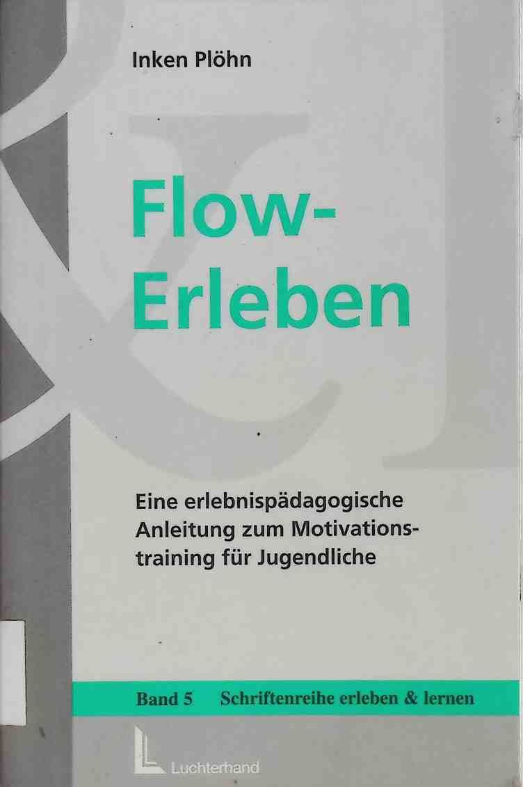 Flow-Erleben : eine erlebnispädagogische Anleitung zum Motivationstraining für Jugendliche