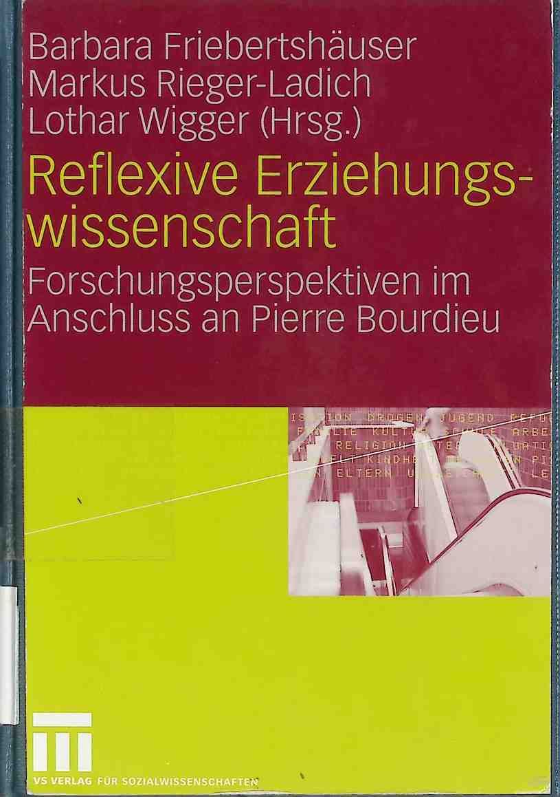 Reflexive Erziehungswissenschaft : Forschungsperspektiven im Anschluss an Pierre Bourdieu