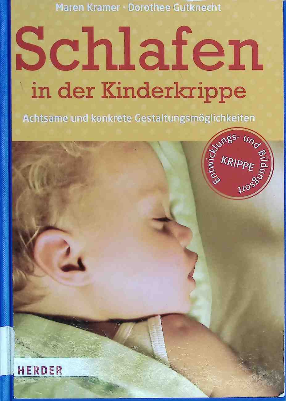 Schlafen in der Kinderkrippe : achtsame und konkrete Gestaltungsmöglichkeiten