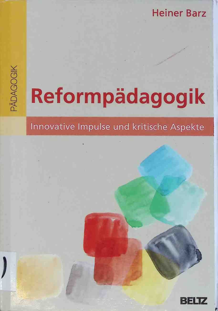 Reformpädagogik : innovative Impulse und kritische Aspekte