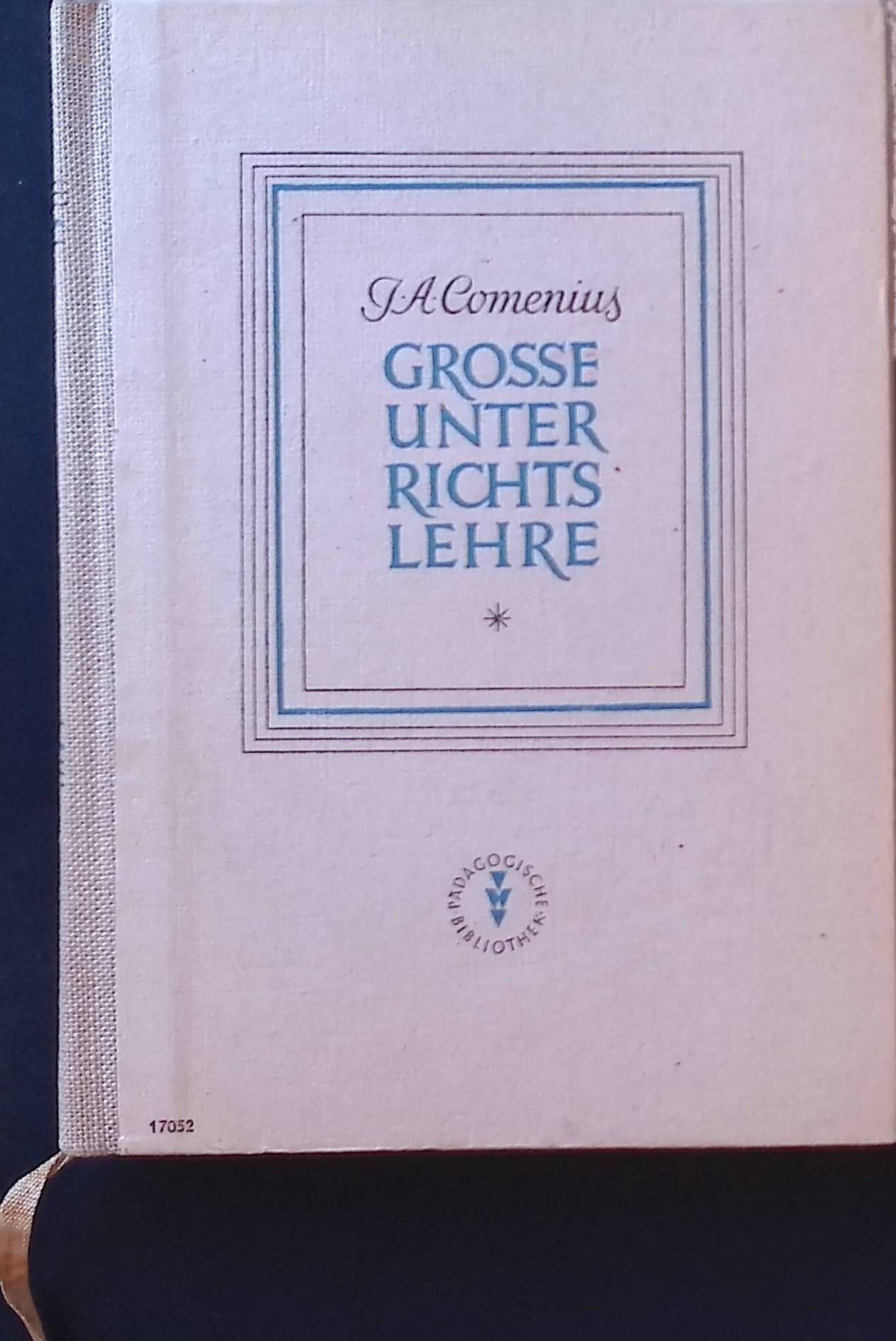 Grosse Unterrichtslehre : Mit dem bedeutungsvollsten pädagog. Schrifttum u. Probeseiten aus d. Orbis pictus