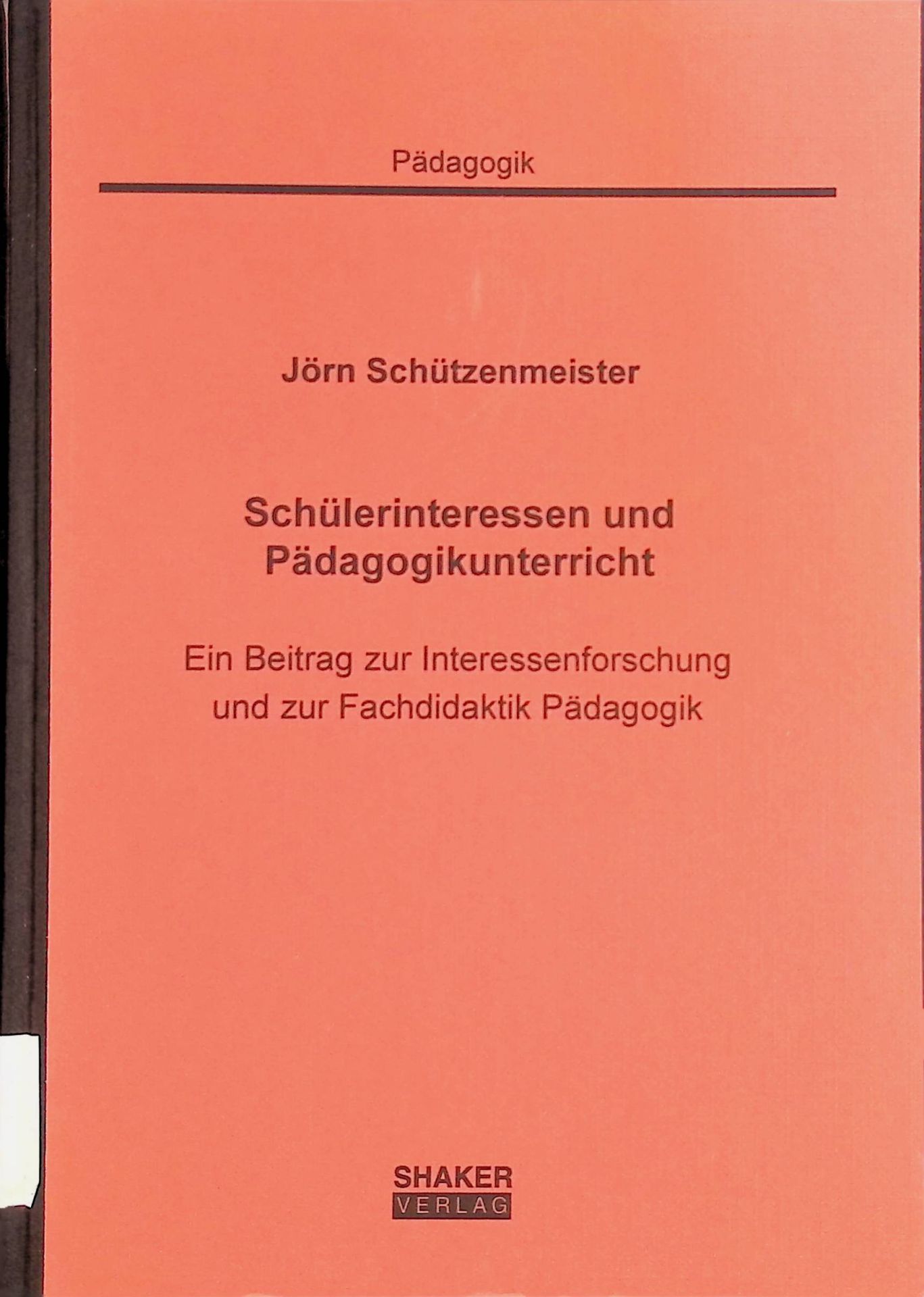 Schülerinteressen und Pädagogikunterricht : ein Beitrag zur Interessenforschung und zur Fachdidaktik Pädagogik