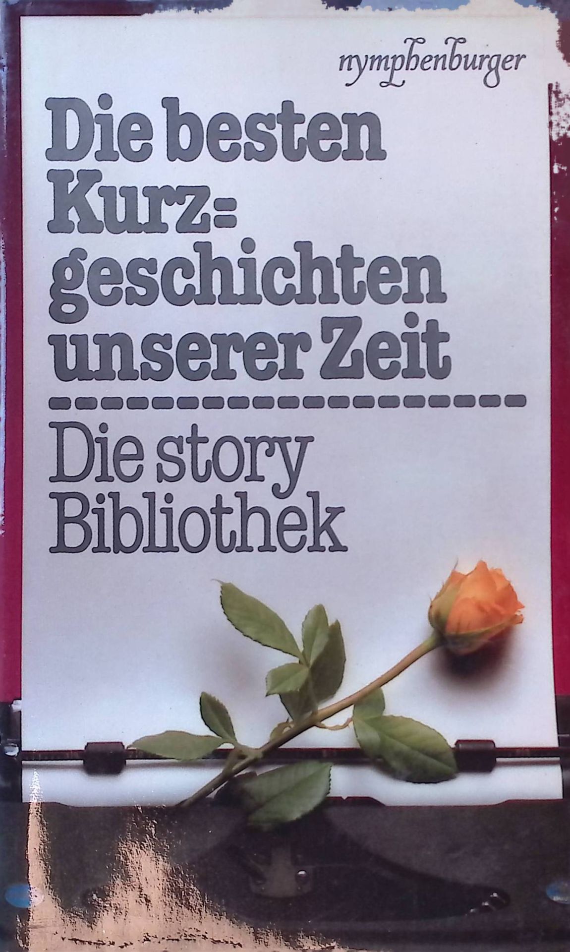 Die besten Kurzgeschichten unserer Zeit : d. story-Bibliothek - e. Querschnitt
