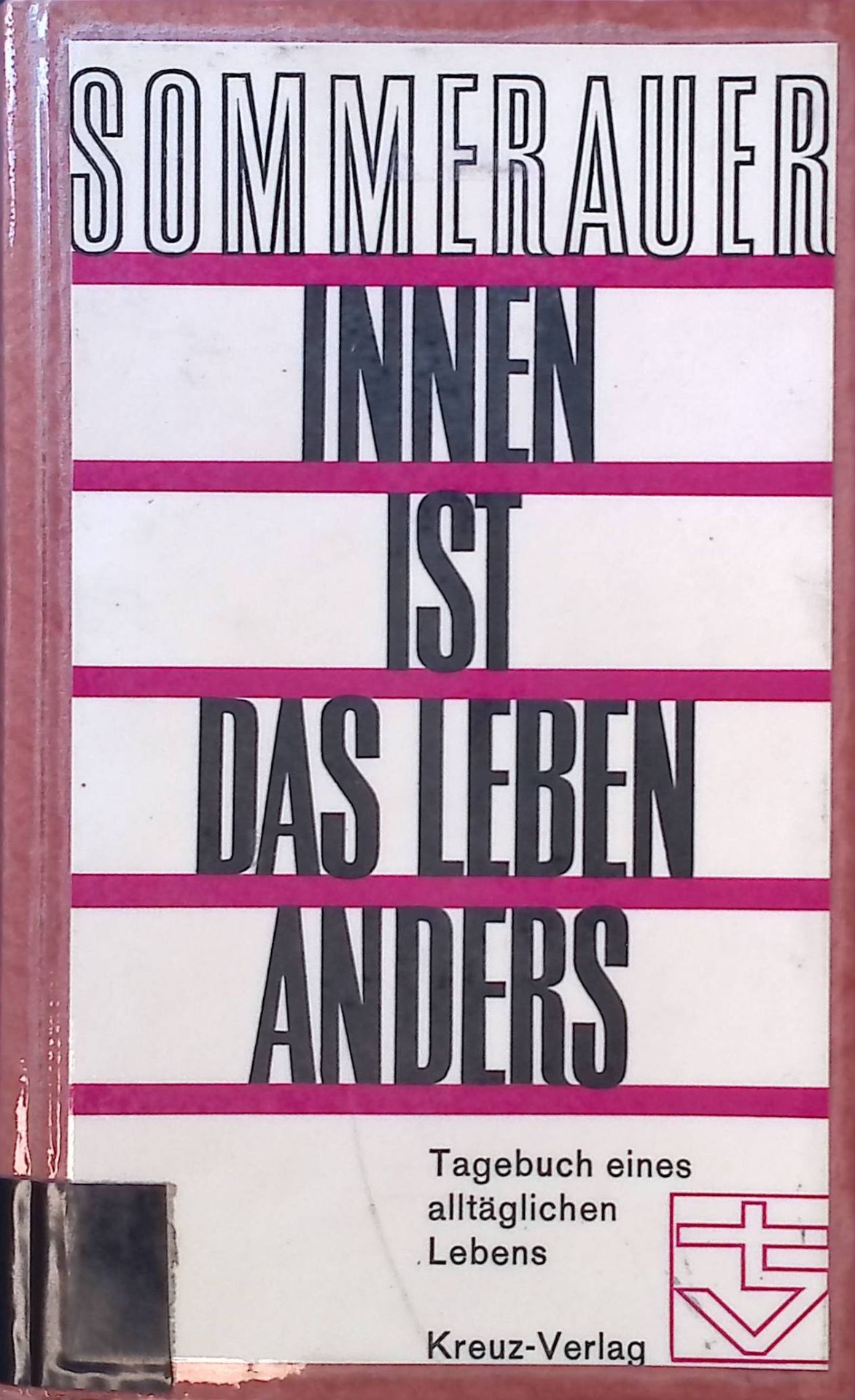 Innen ist das Leben anders : Tagebuch e. alltägl. Lebens