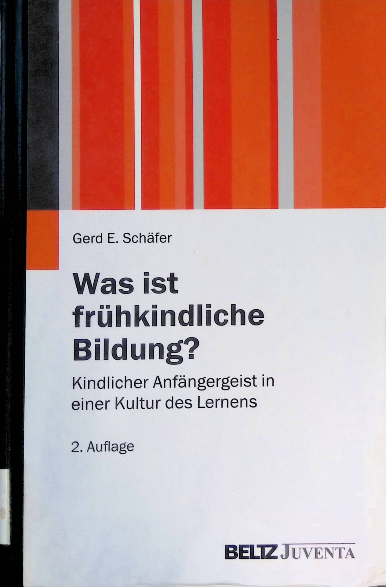 Was ist frühkindliche Bildung? : kindlicher Anfängergeist in einer Kultur des Lernens