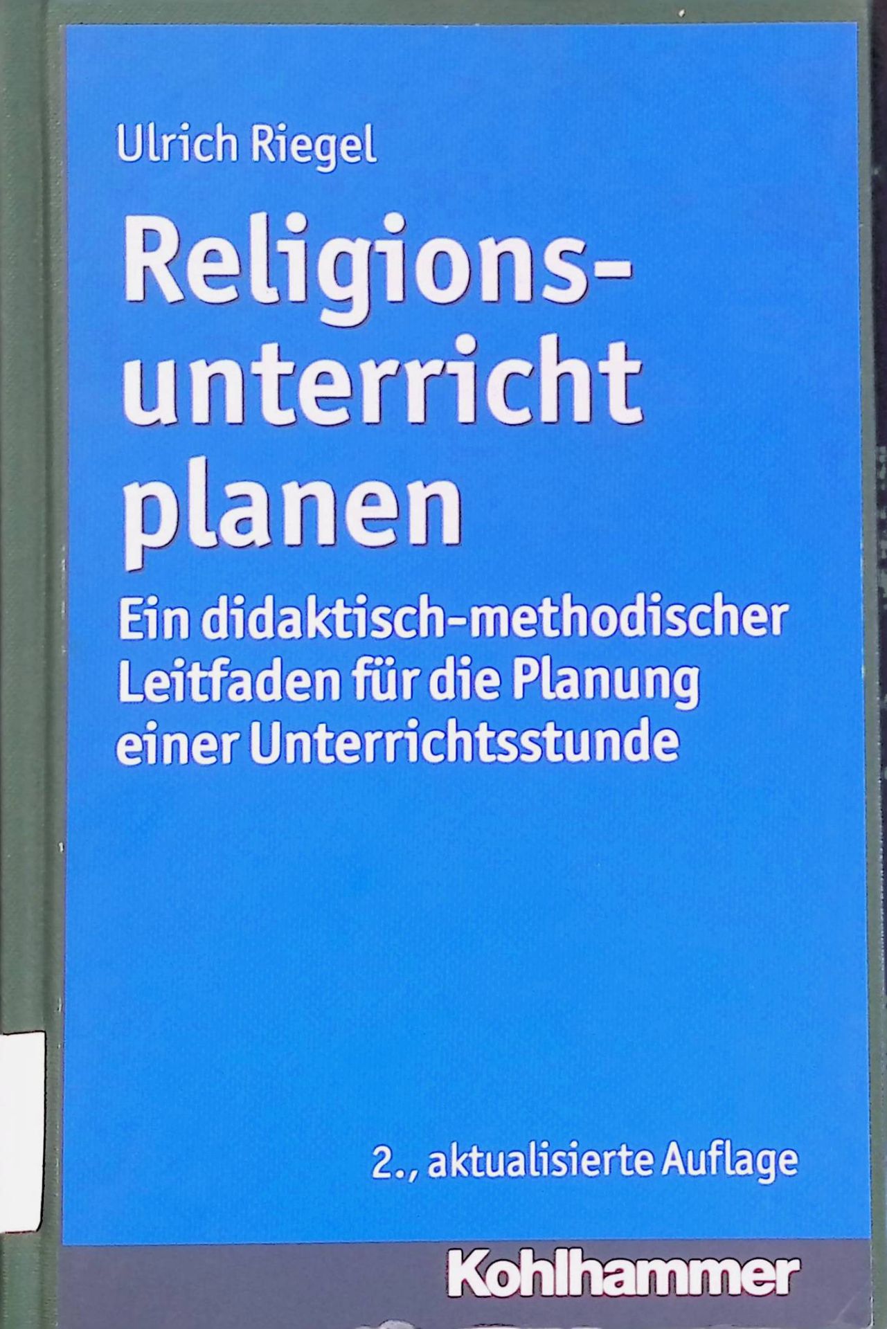 Religionsunterricht planen : ein didaktisch-methodischer Leitfaden für die Planung einer Unterrichtsstunde