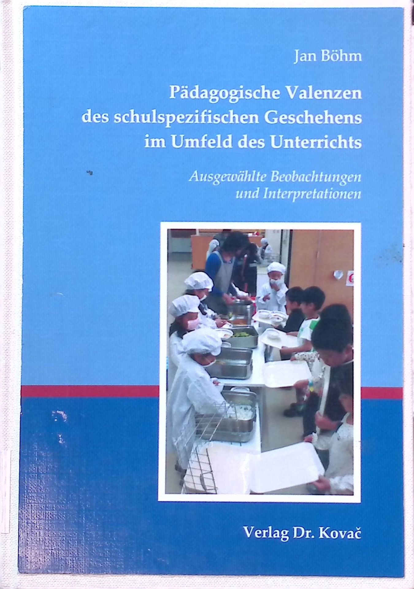 Pädagogische Valenzen des schulspezifischen Geschehens im Umfeld des Unterrichts : ausgewählte Beobachtungen und Interpretationen