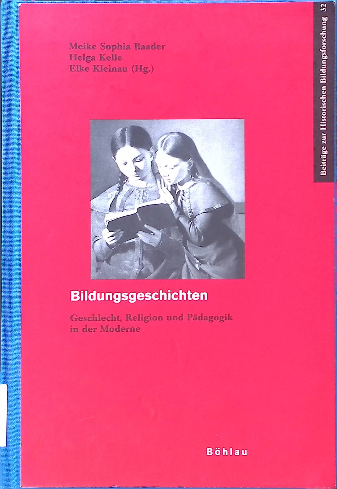 Bildungsgeschichten : Geschlecht, Religion und Pädagogik in der Moderne : Festschrift für Juliane Jacobi zum 60. Geburtstag