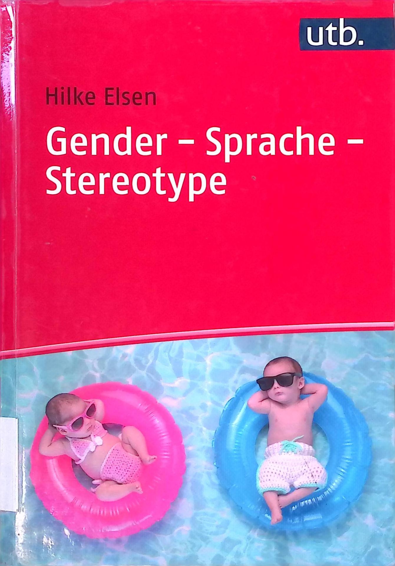 Gender - Sprache - Stereotype : Geschlechtersensibilität in Alltag und Unterricht