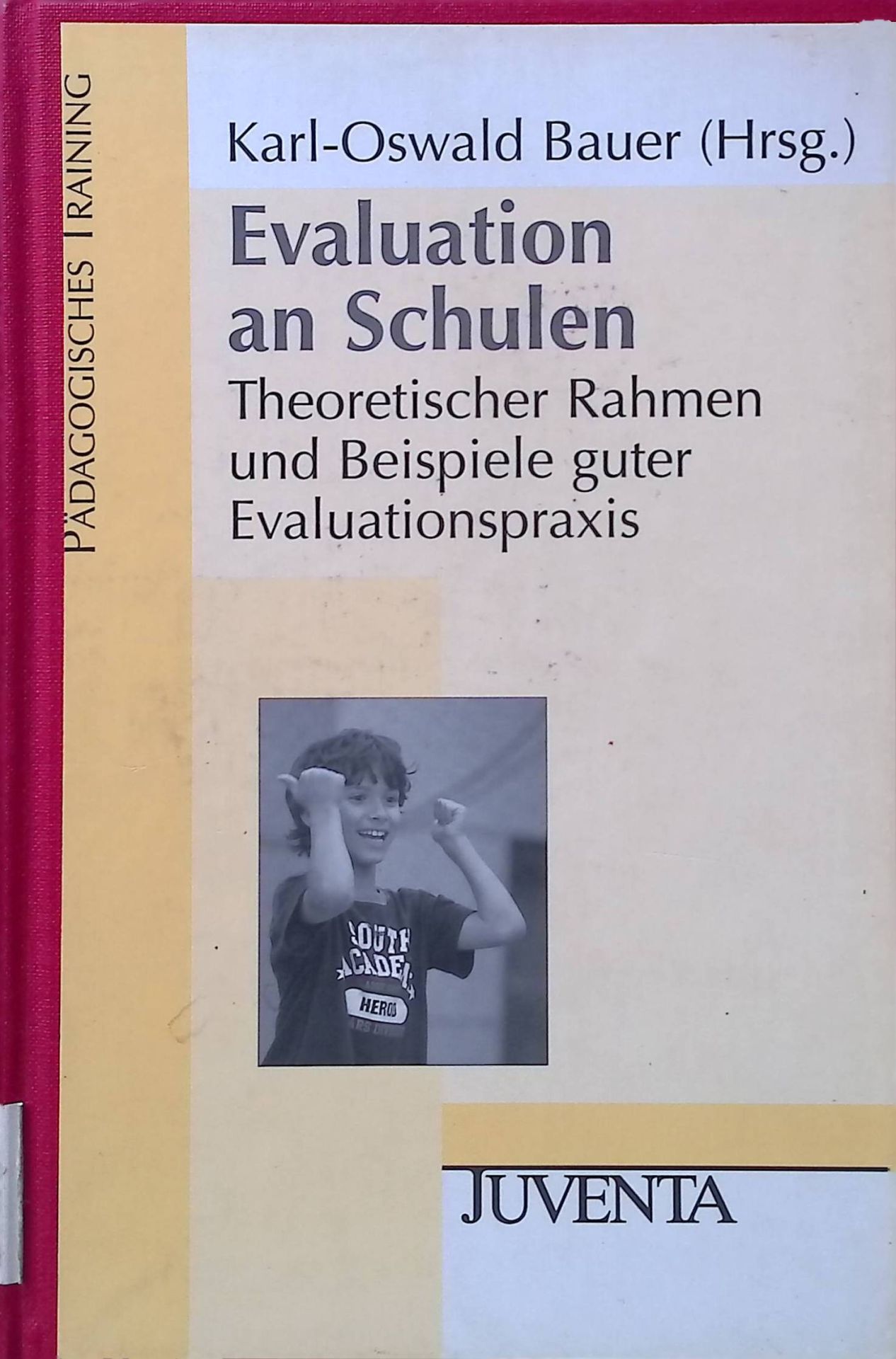 Evaluation an Schulen : theoretischer Rahmen und Beispiele guter Evaluationspraxis