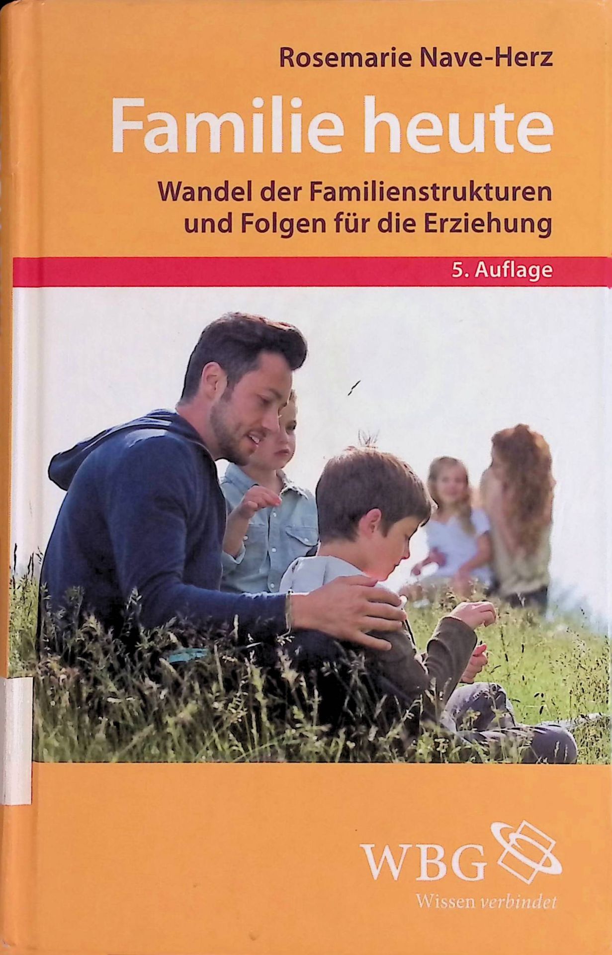 Familie heute : Wandel der Familienstrukturen und Folgen für die Erziehung