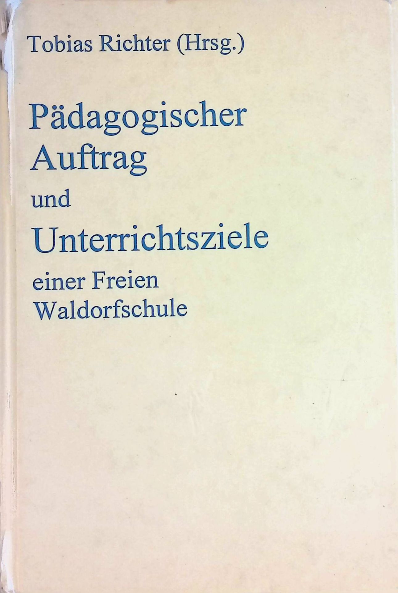 Pädagogischer Auftrag und Unterrichtsziele - vom Lehrplan der Waldorfschule