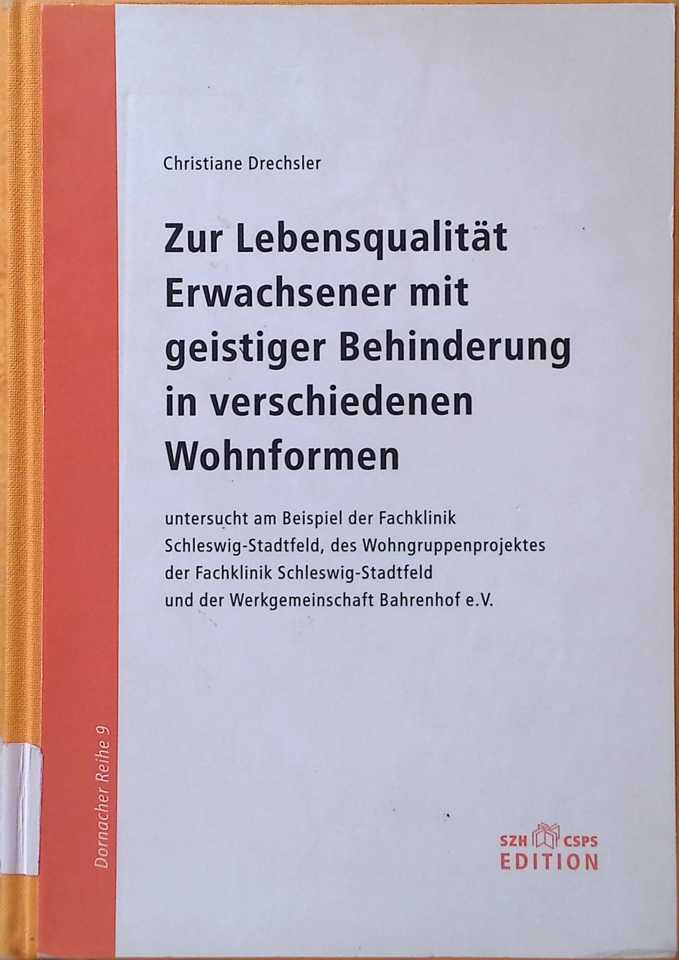 Zur Lebensqualität Erwachsener mit geistiger Behinderung in verschiedenen Wohnformen : untersucht am Beispiel der Fachklinik Schleswig-Stadtfeld, des Wohngruppenprojektes der Fachklinik Schleswig-Stadtfeld und der Werkgemeinschaft Bahrenhof e.V