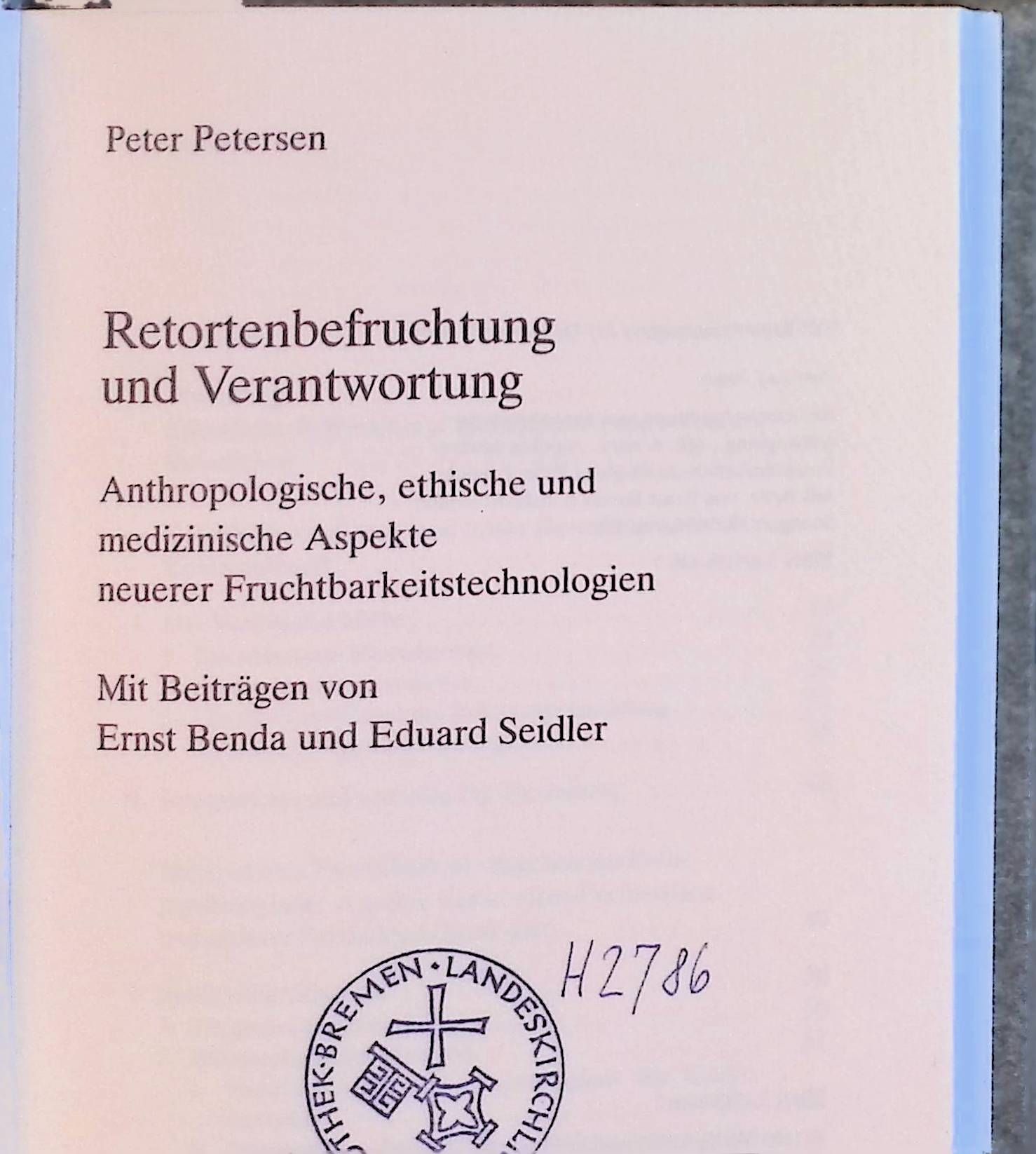 Retortenbefruchtung und Verantwortung : anthropologische, ethische und medizinische Aspekte neuerer Fruchtbarkeitstechnologien