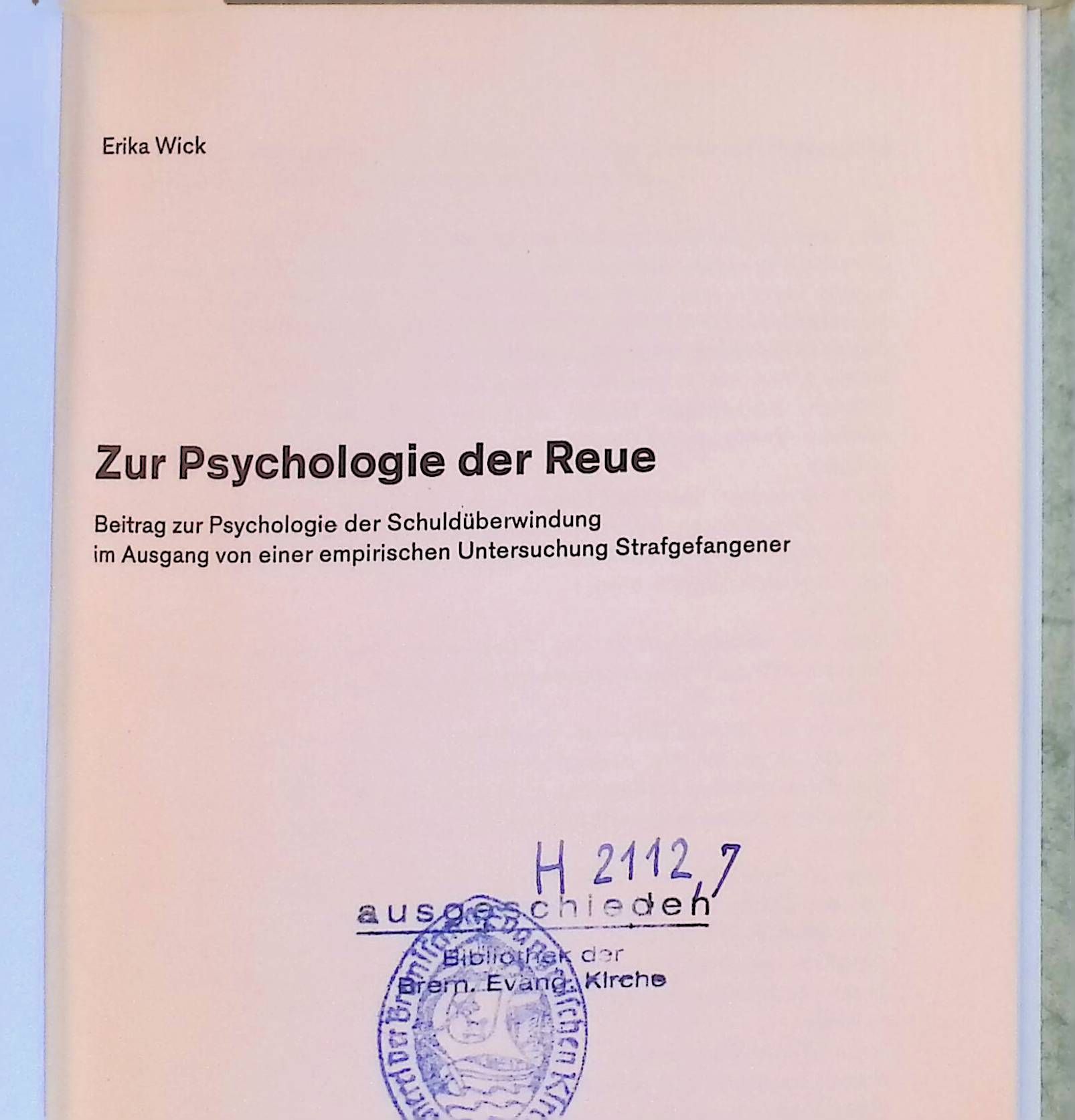 Zur Psychologie der Reue: Beitrag zur Psychologie der Schuldüberwindung im Ausgang von einer empirischen Untersuchung Strafgefangener