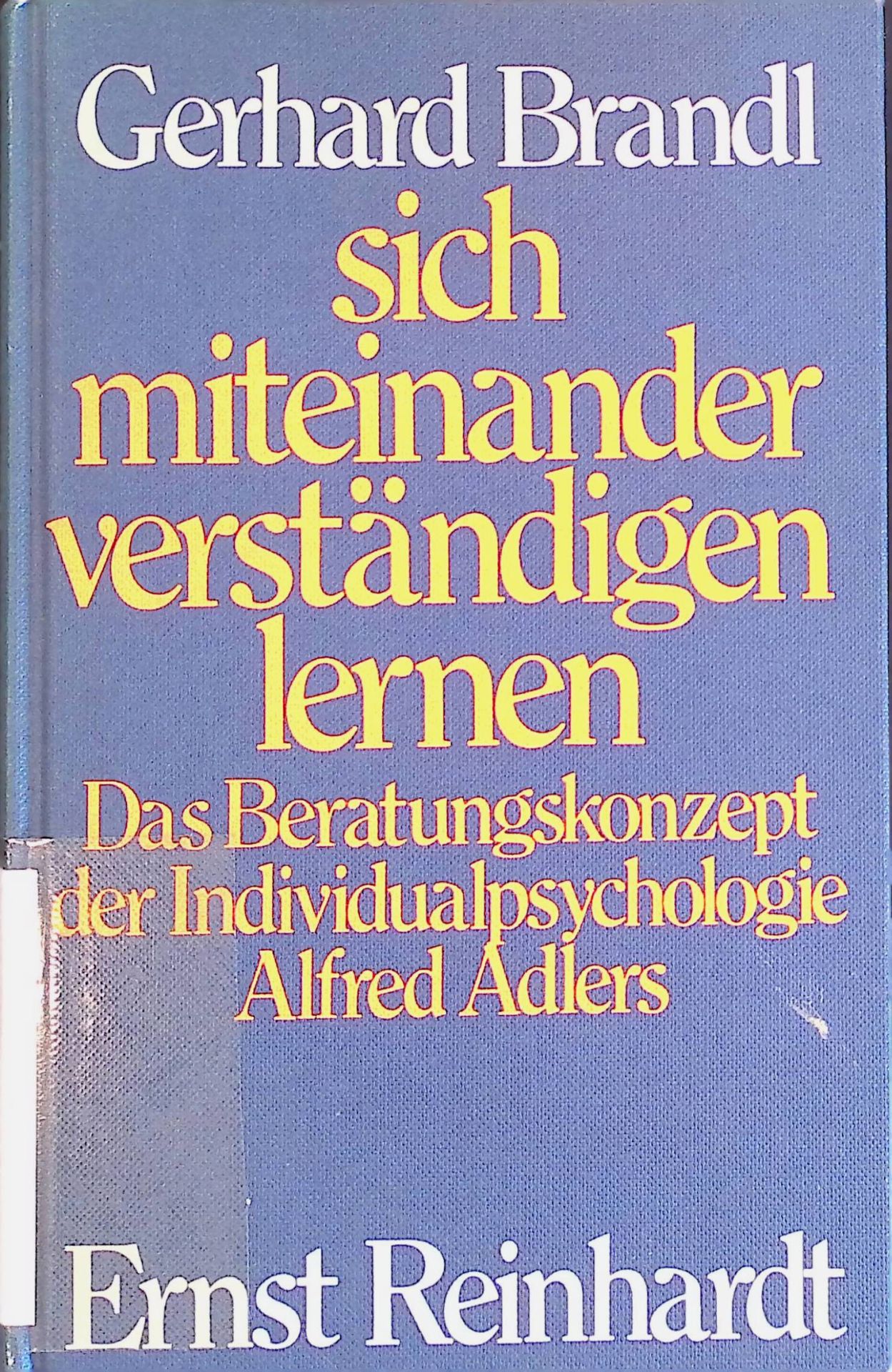Sich miteinander verständigen lernen : d. Beratungskonzept d. Individualpsychologie Alfred Adlers